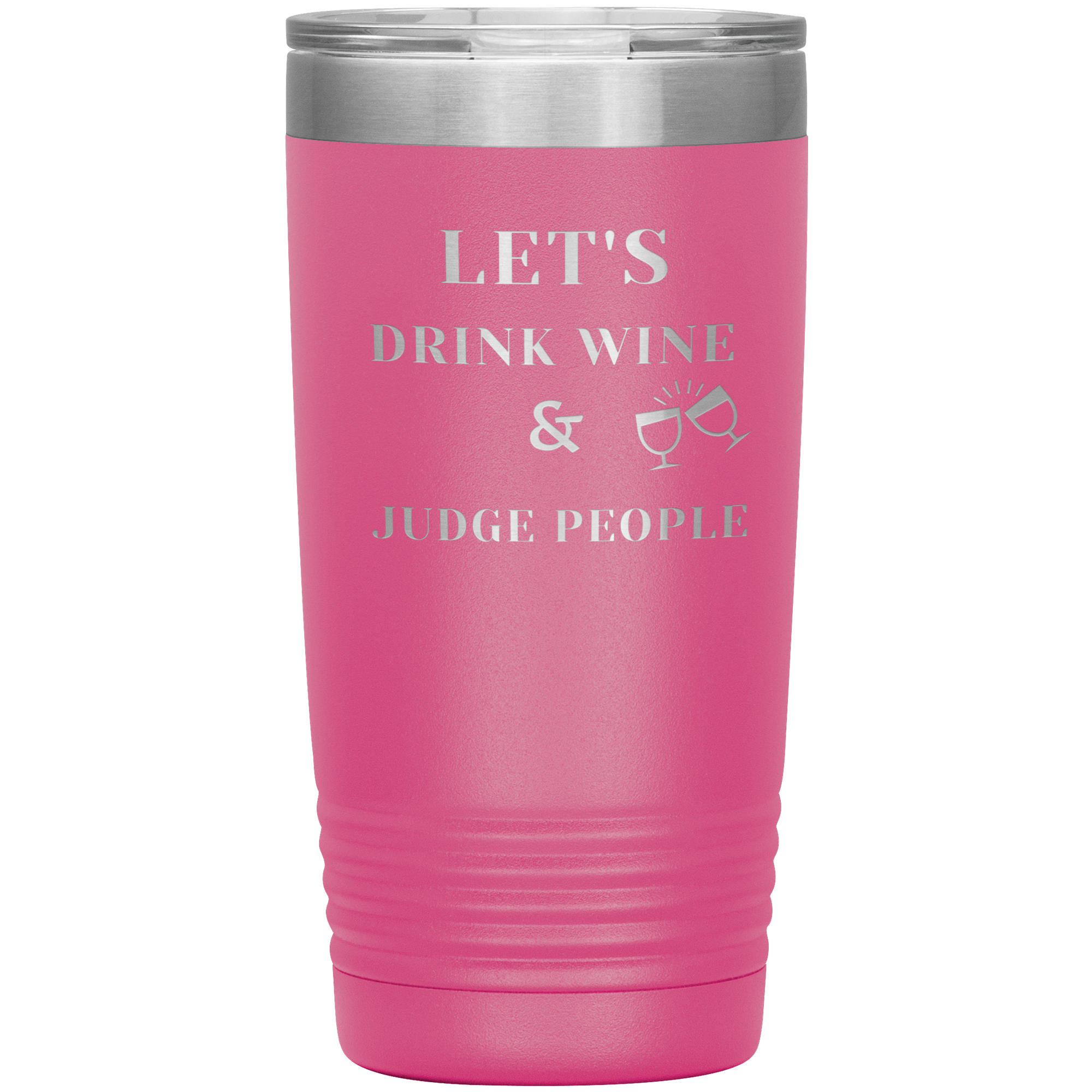 "LET'S DRINK WINE & JUDGE PEOPLE"Tumbler