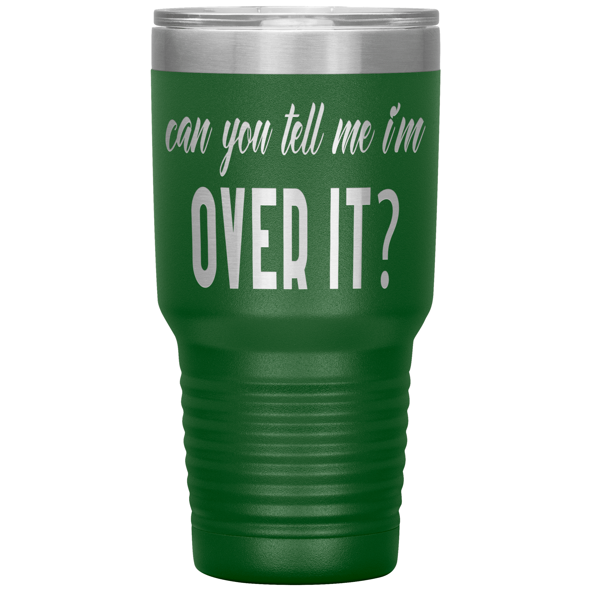 "OVER IT " Tumbler