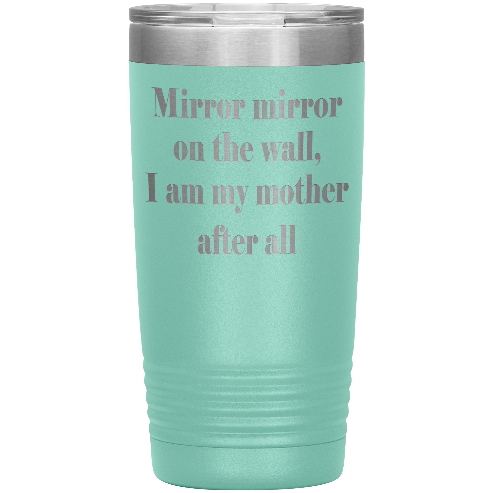 I AM MY MOTHER AFTER ALL - TUMBLER