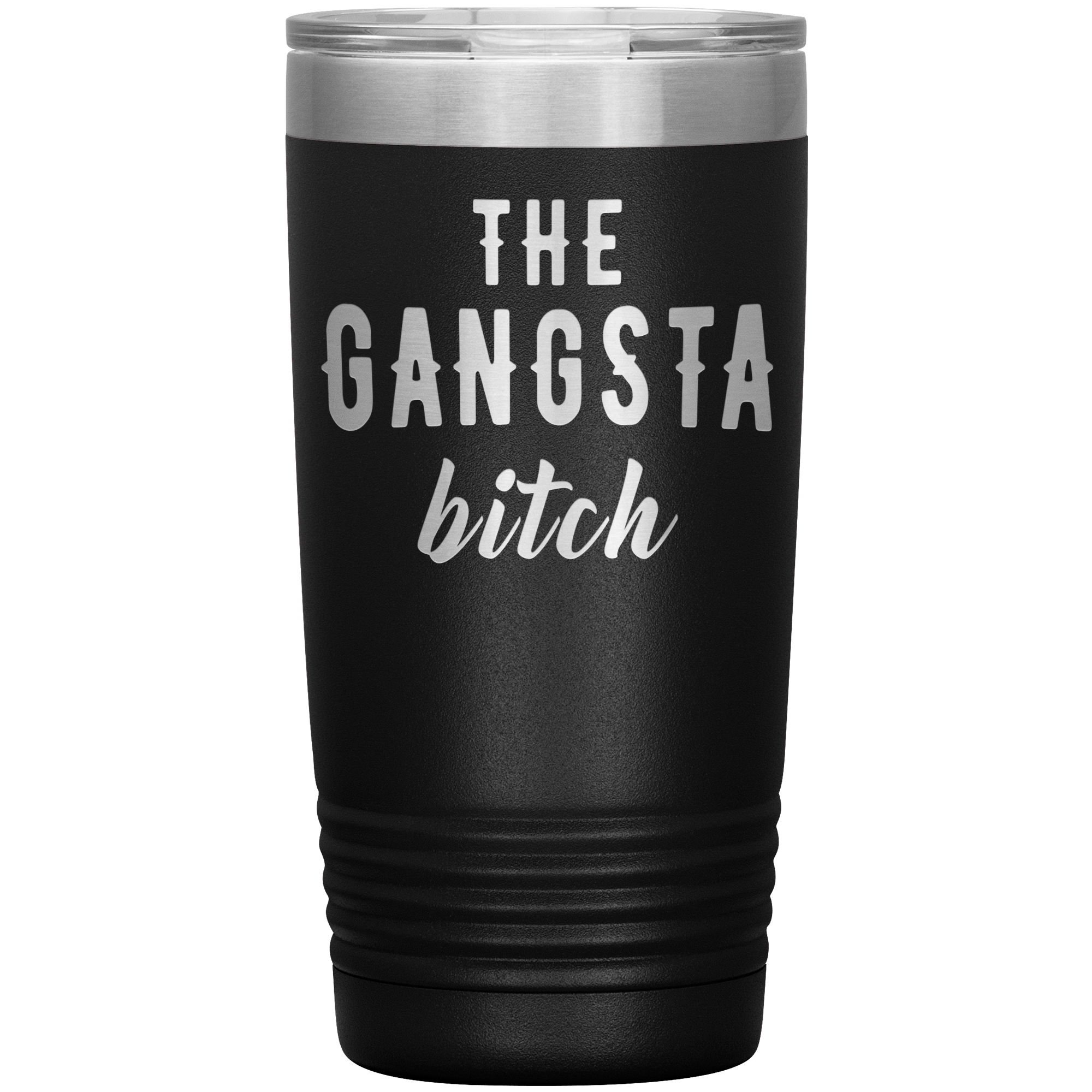 " THE GANGSTA BITCH " TUMBLER