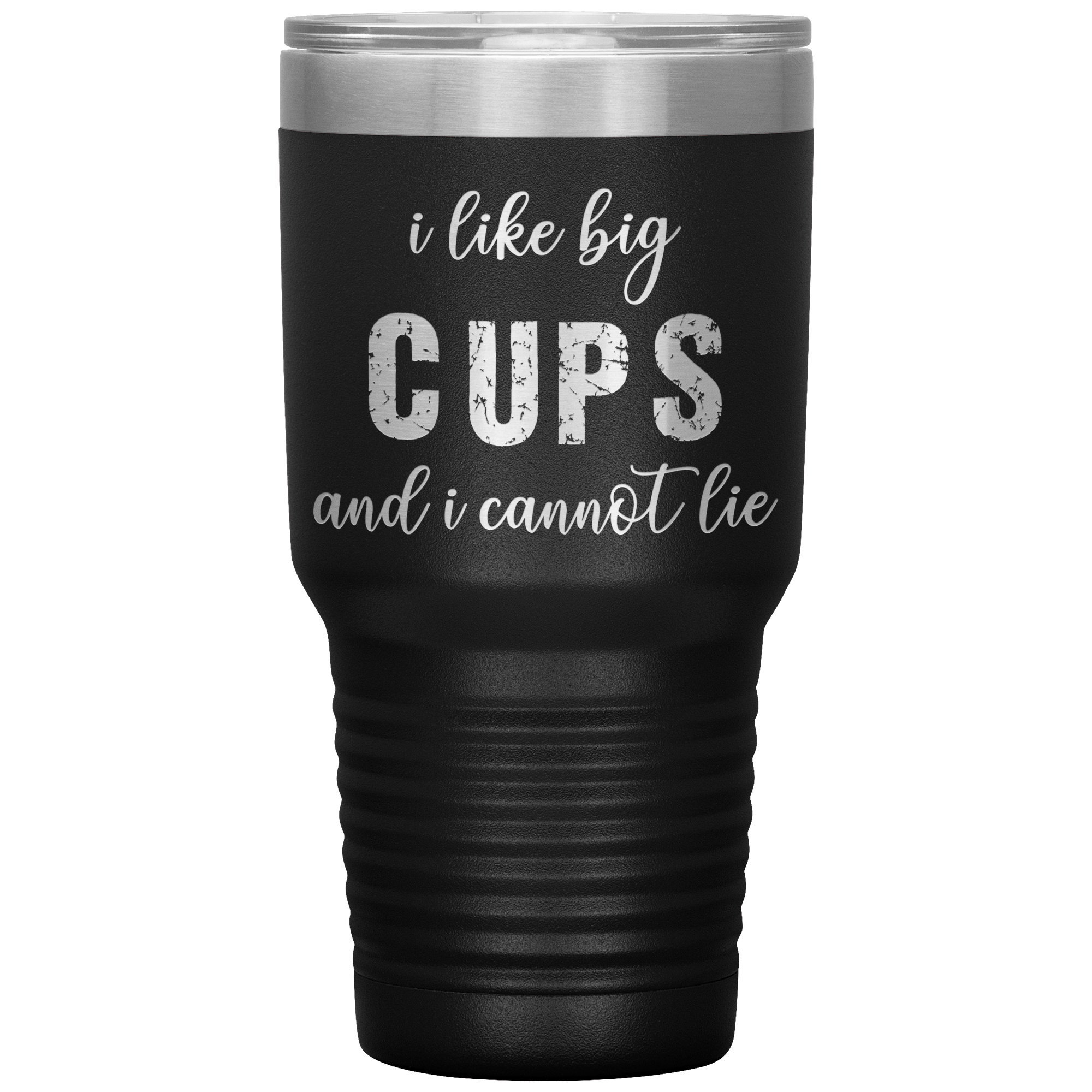 I LIKE BIG CUPS AND I CAN'T LIE - TUMBLER
