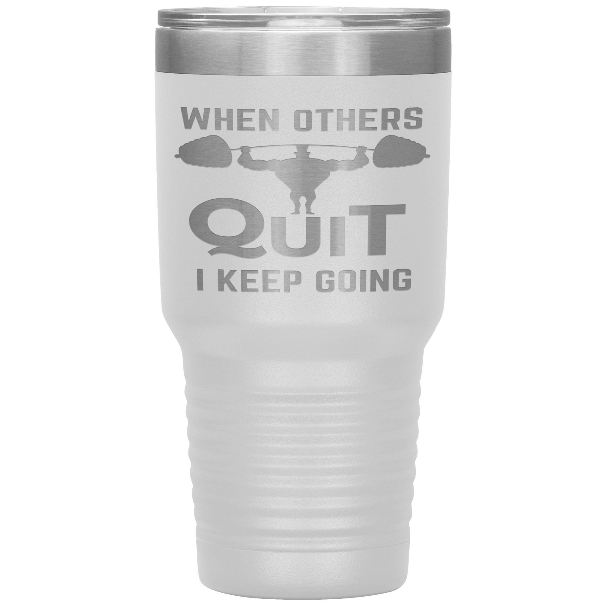 "WHEN OTHERS QUIT I KEEP GOING"TUMBLER