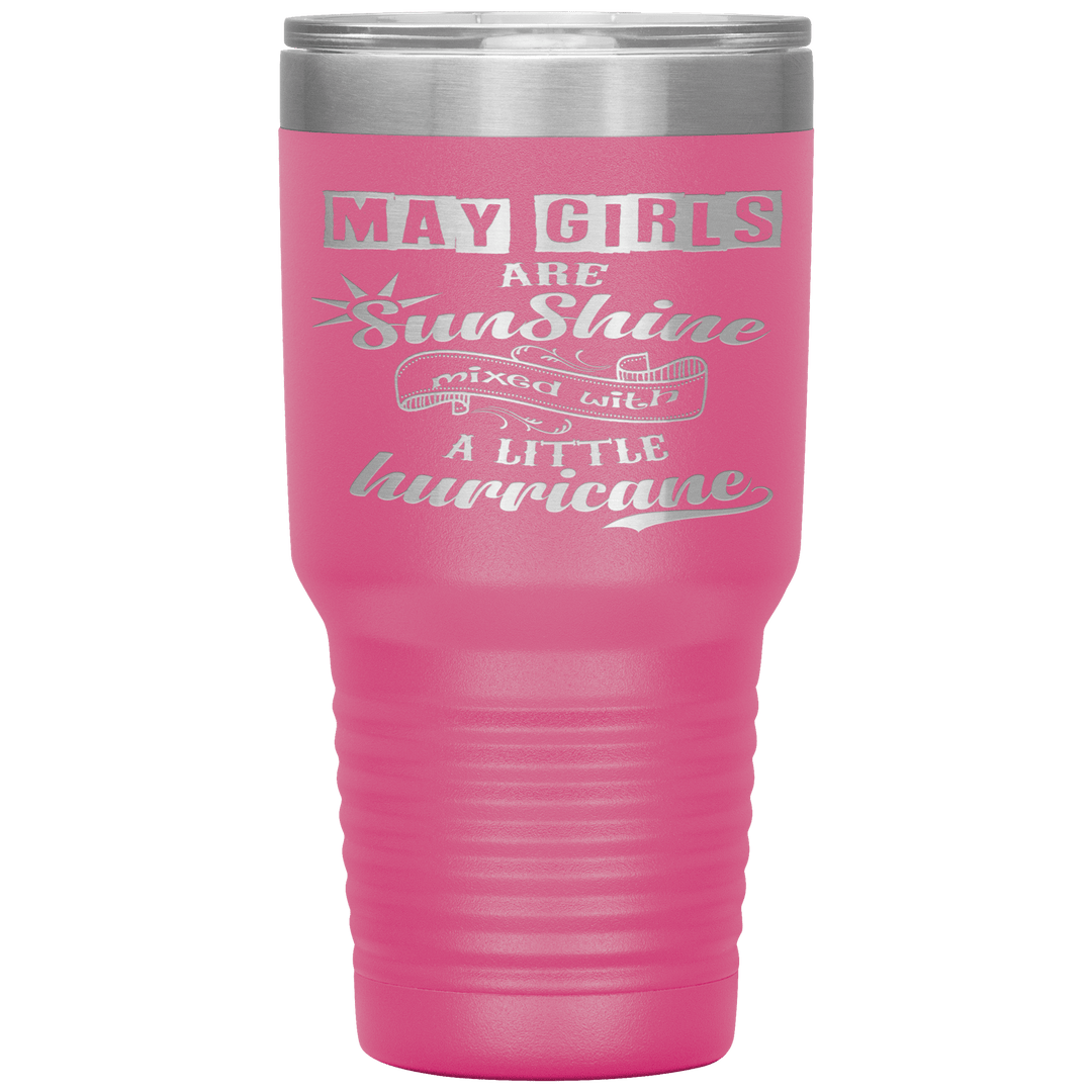 "May Girls are Sunshine Mixed With Little Hurricane" Tumbler