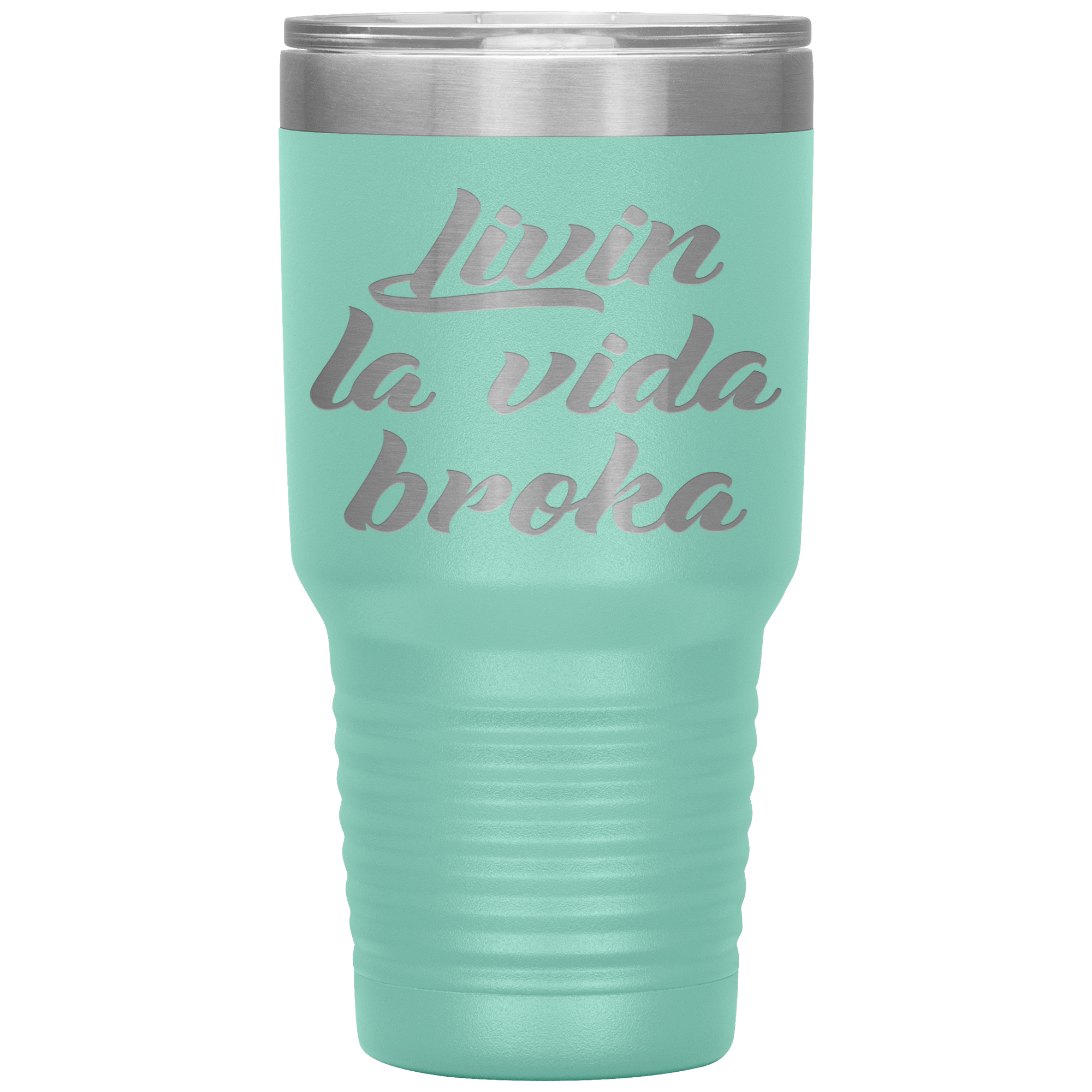 " LIVIN LA VIDA BROKA " TUMBLER