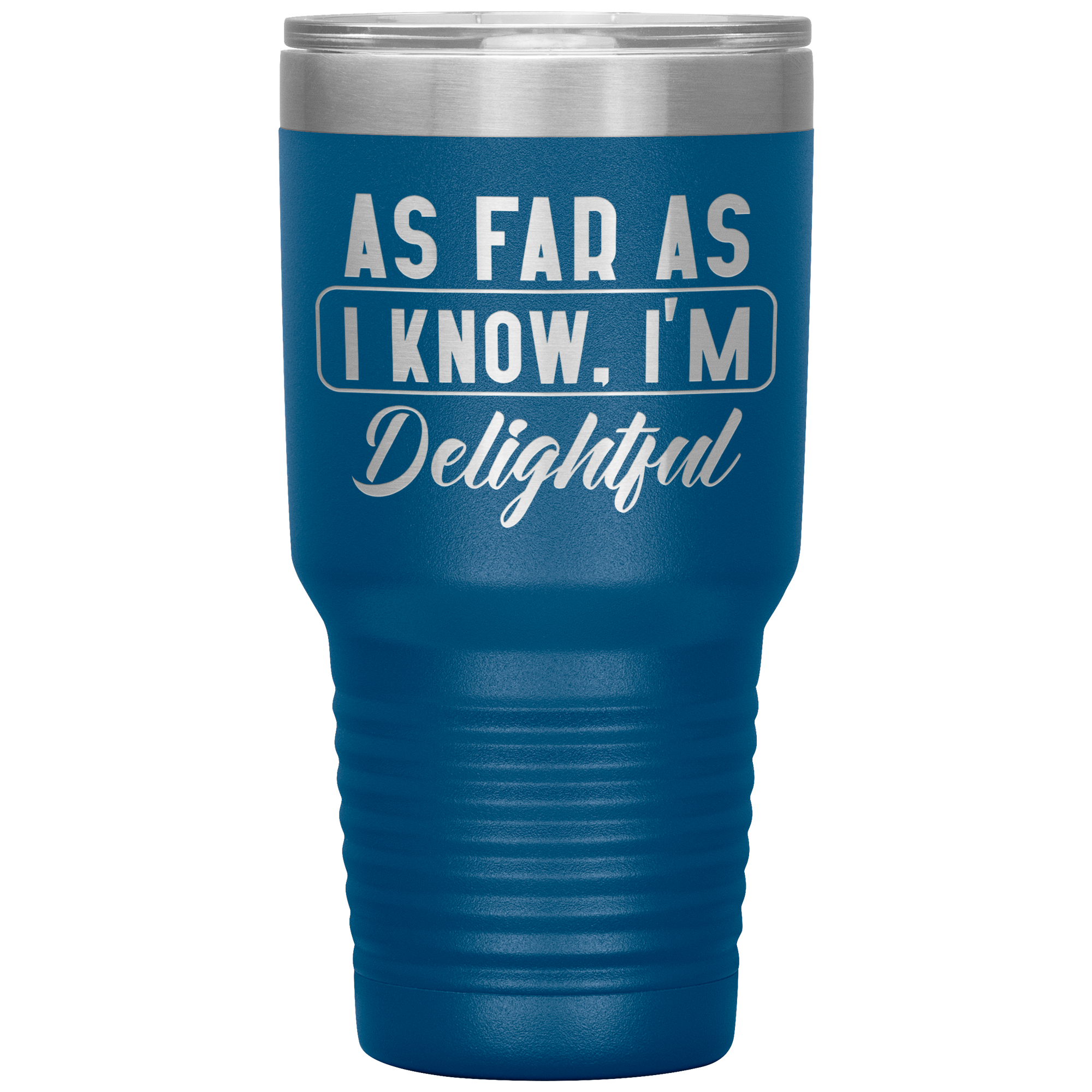 "AS FAR AS I KNOW.I'M DELIGHTFUL"TUMBLER