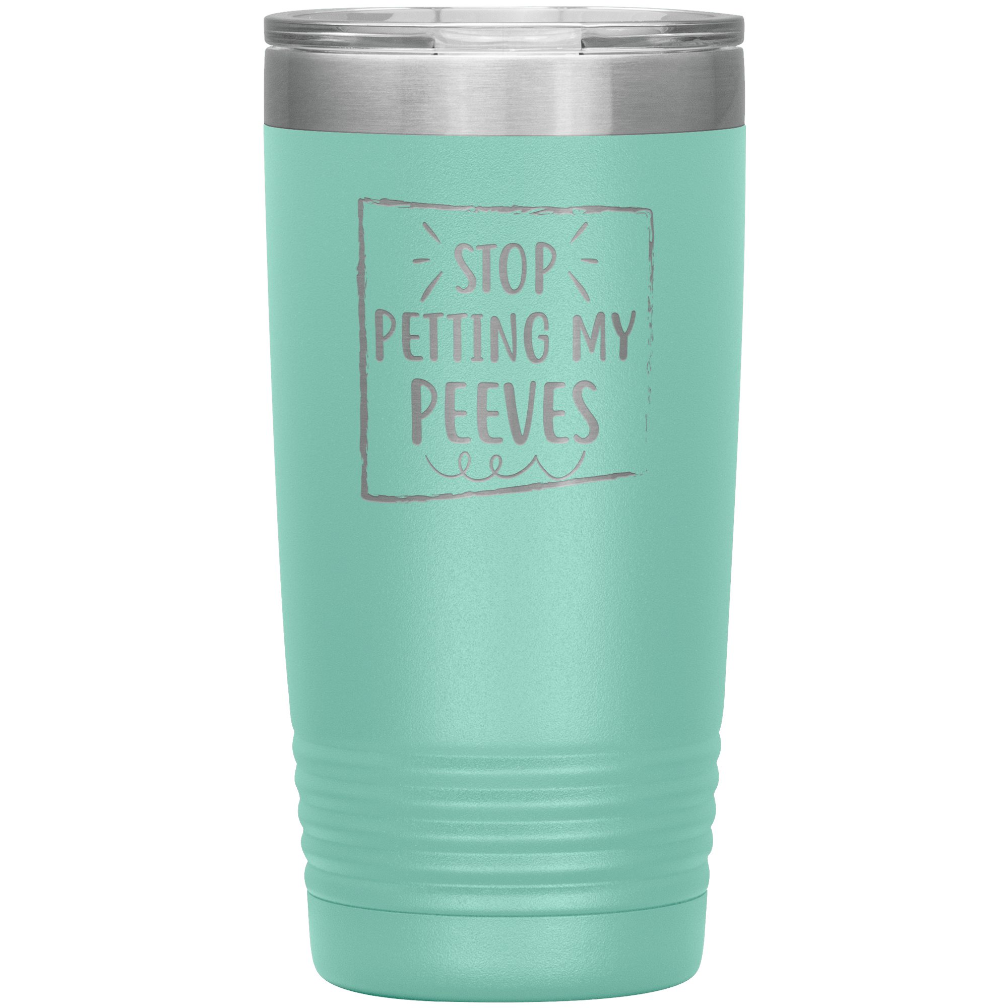 " STOP PETTING MY PEEVES " TUMBLER