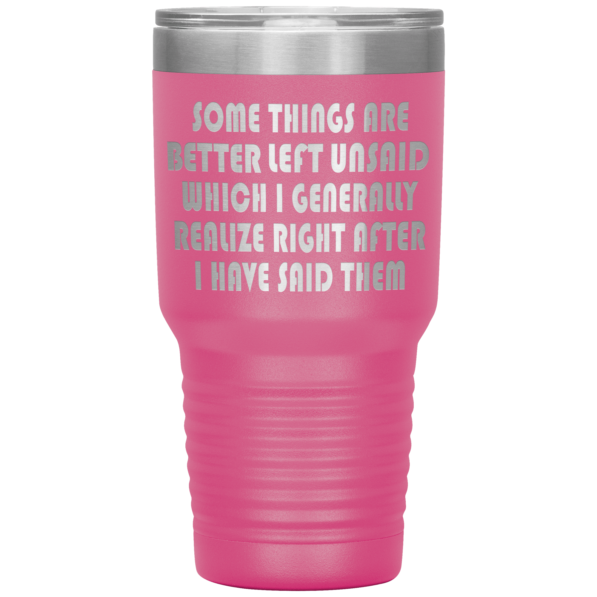 " SOMETHINGS ARE BETTER LEFT UNSAID " TUMBLER