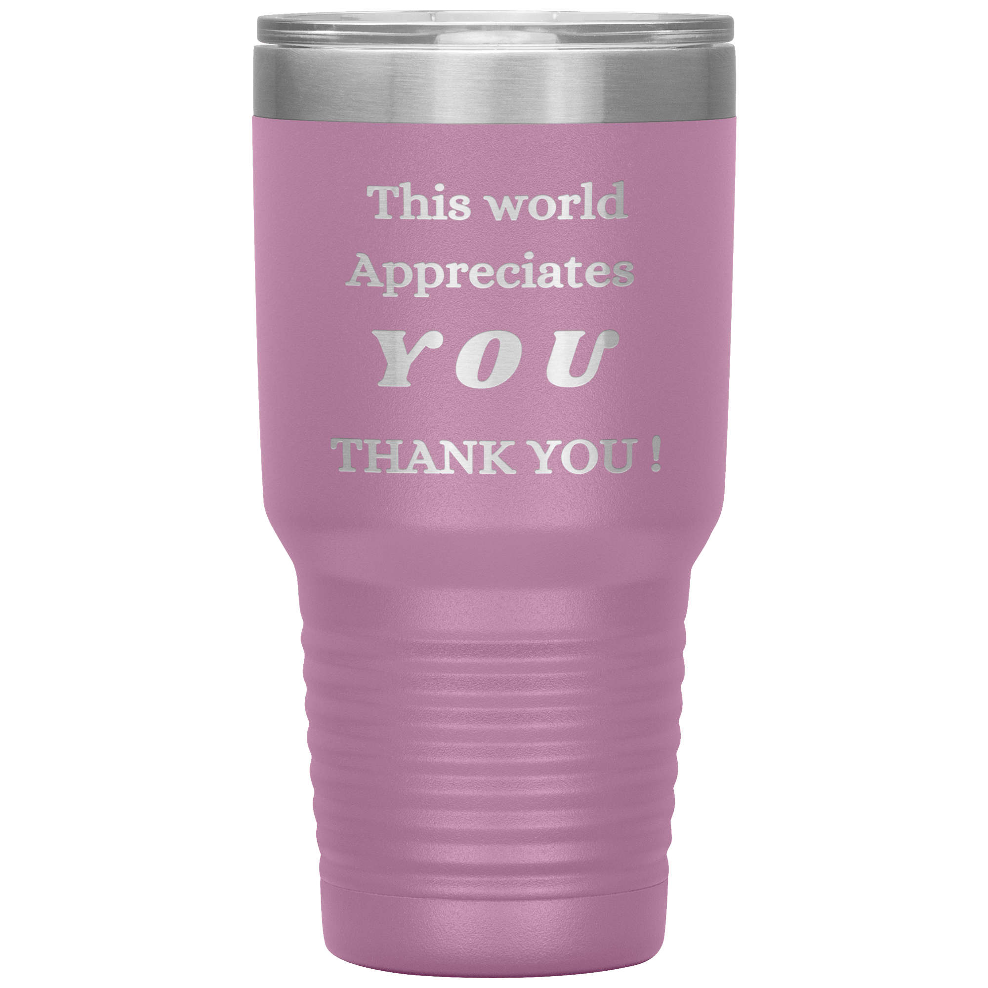 "This World Appreciates You" Tumbler