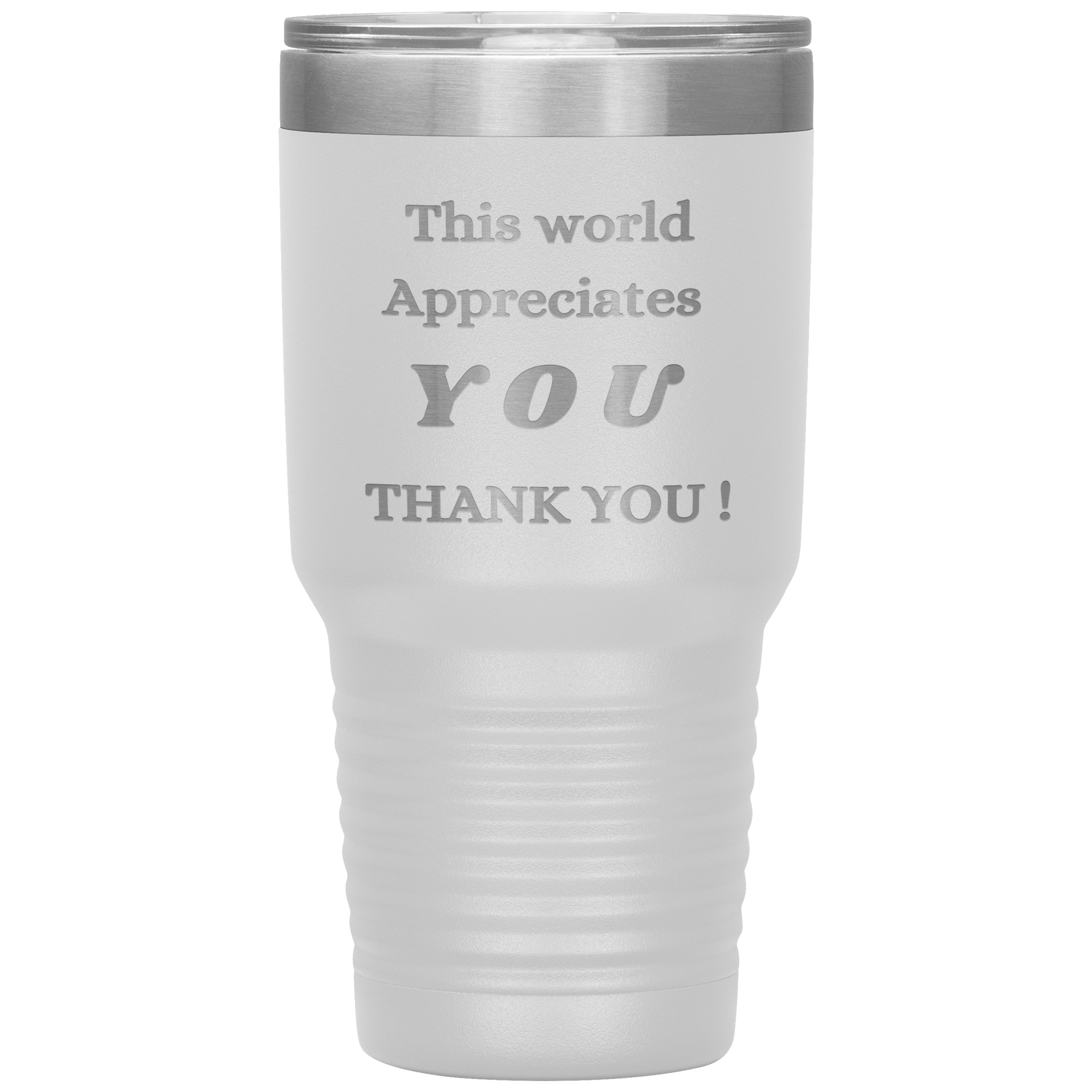 "This World Appreciates You" Tumbler