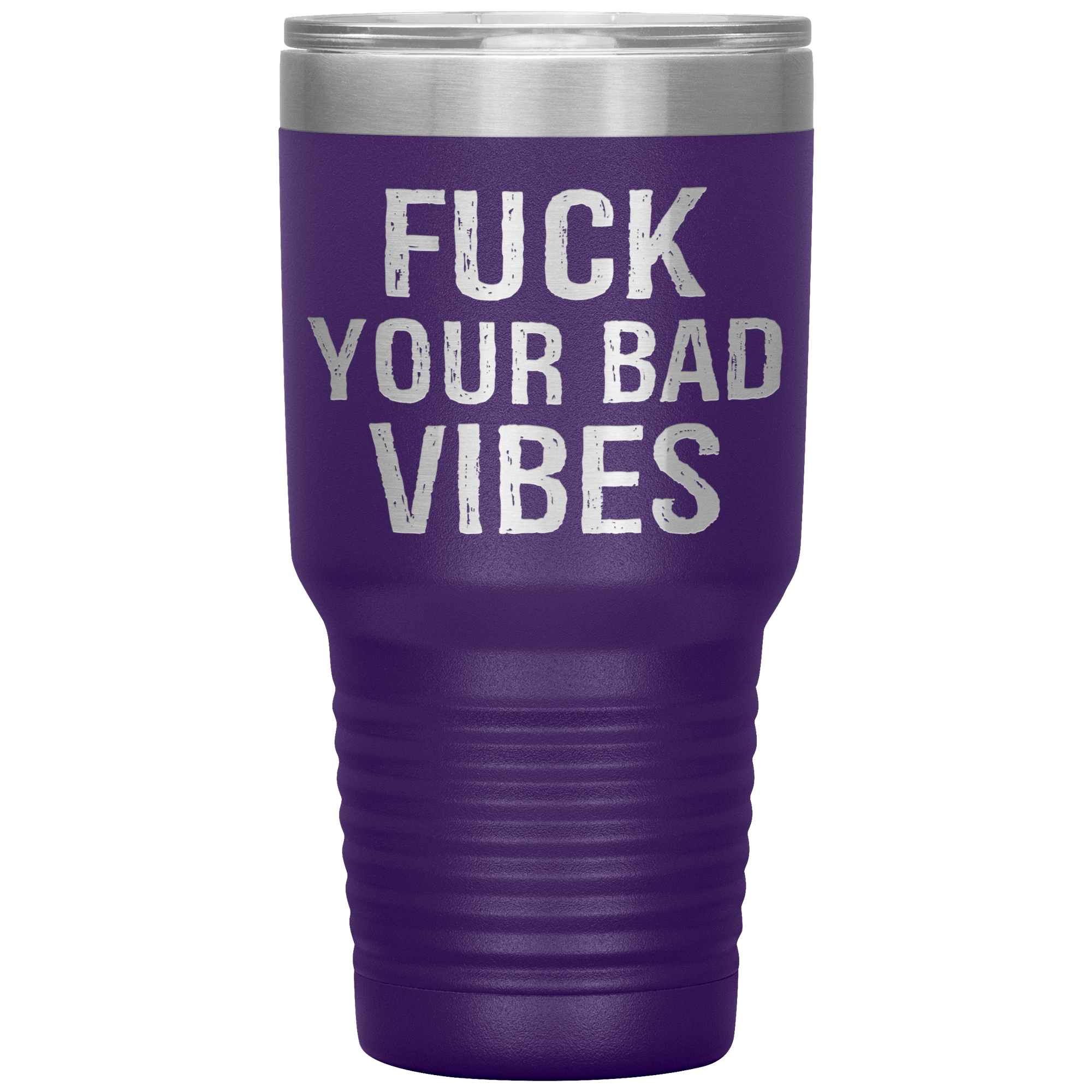 FUCK YOUR BAD VIBES - TUMBLER