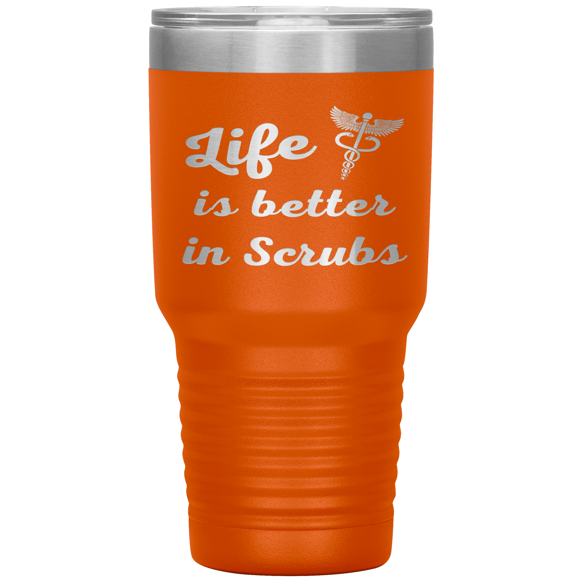 "Life is better in scrubs" Tumbler