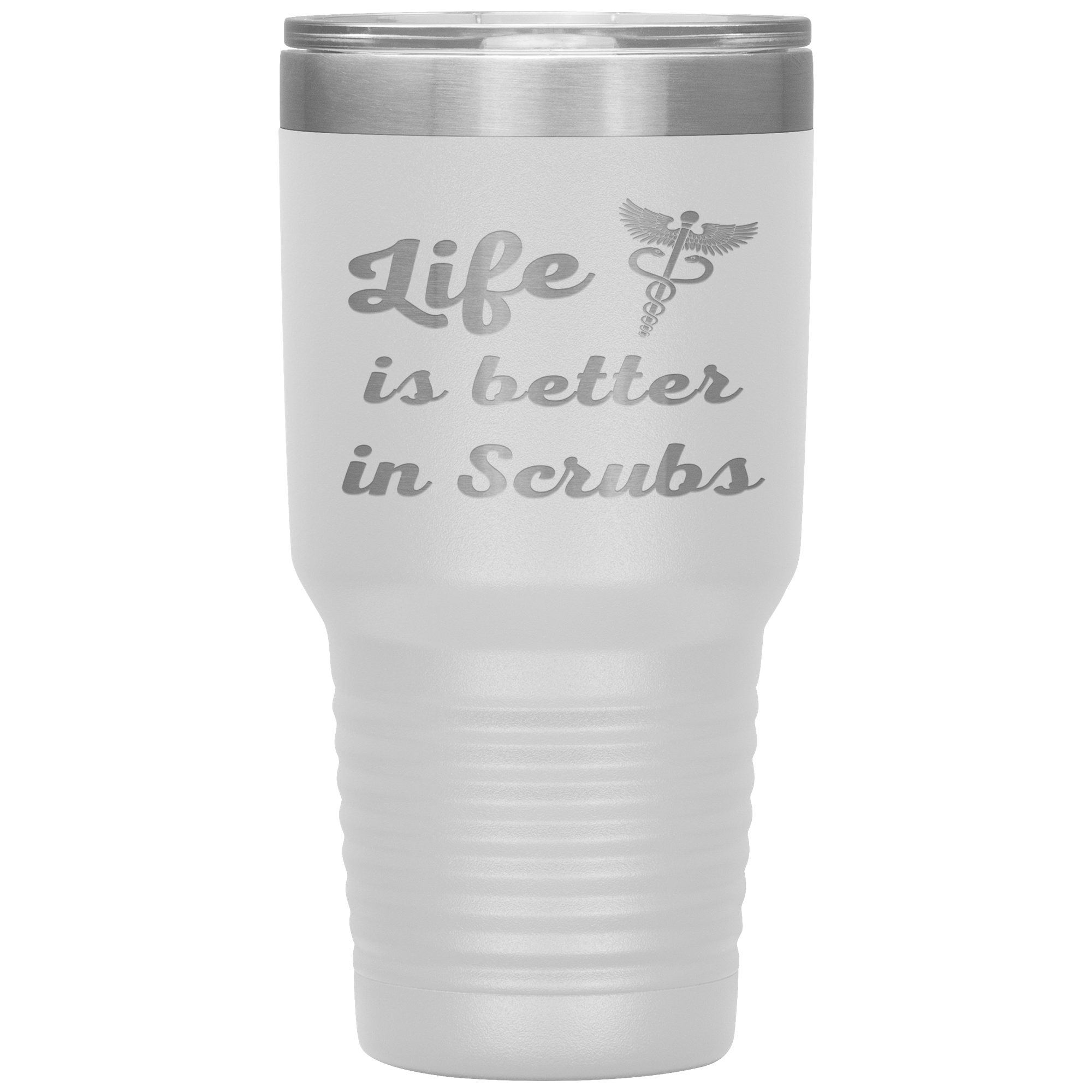 "Life is better in scrubs" Tumbler