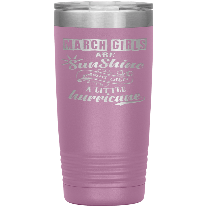 "March Girls are Sunshine Mixed With Little Hurricane" Tumbler