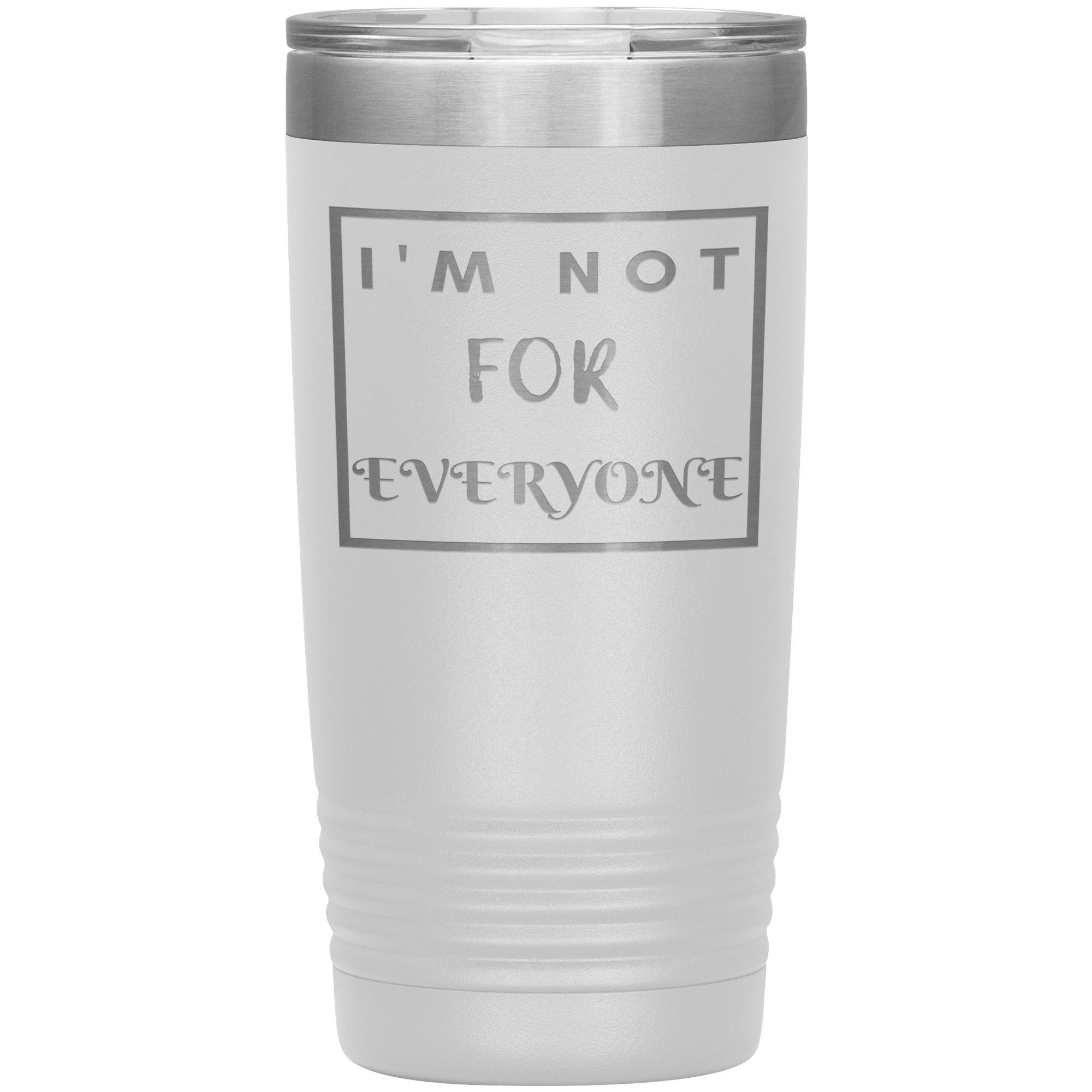 "I'M NOT FOR EVERYONE"TUMBLER