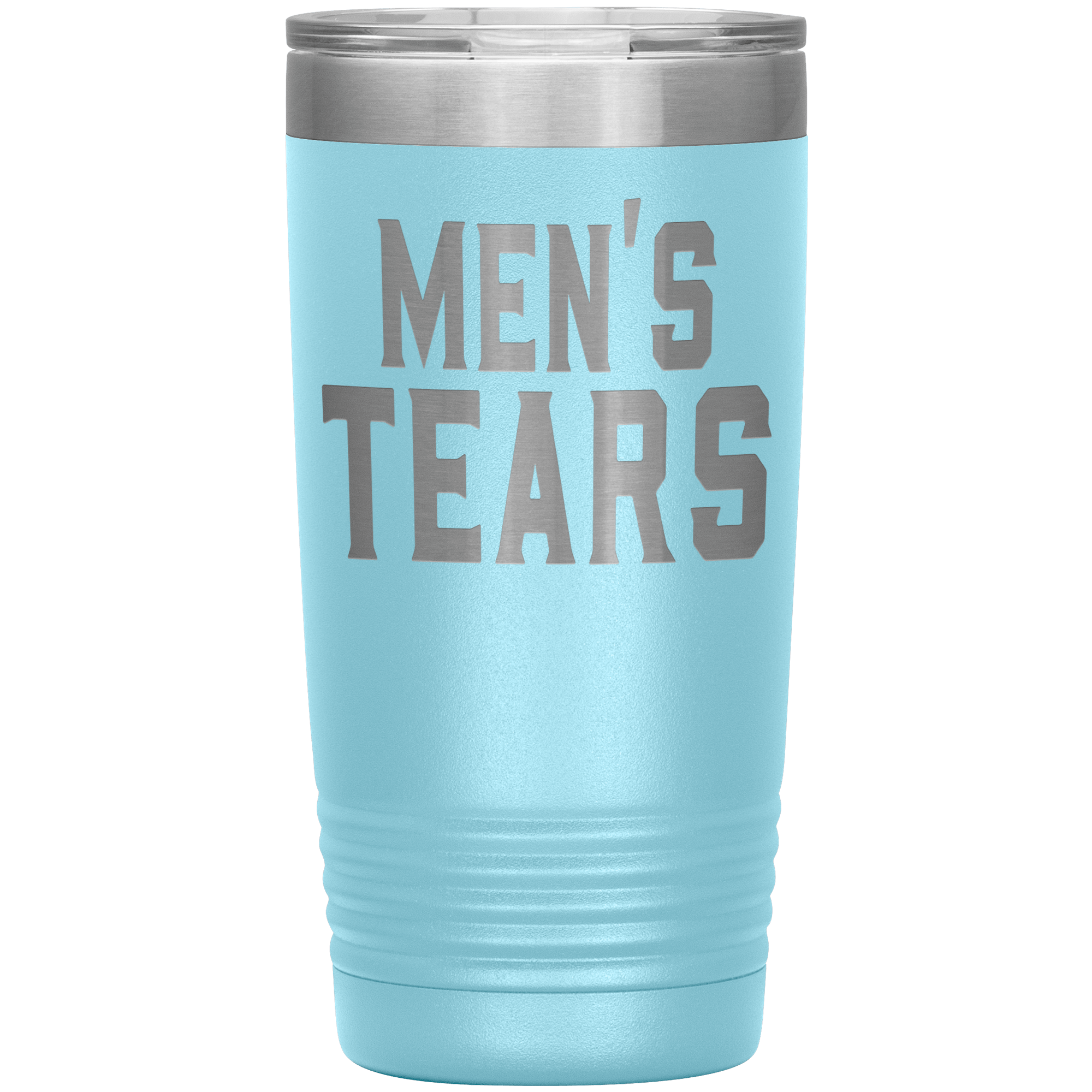 "MEN'S TEARS " TUMBLER