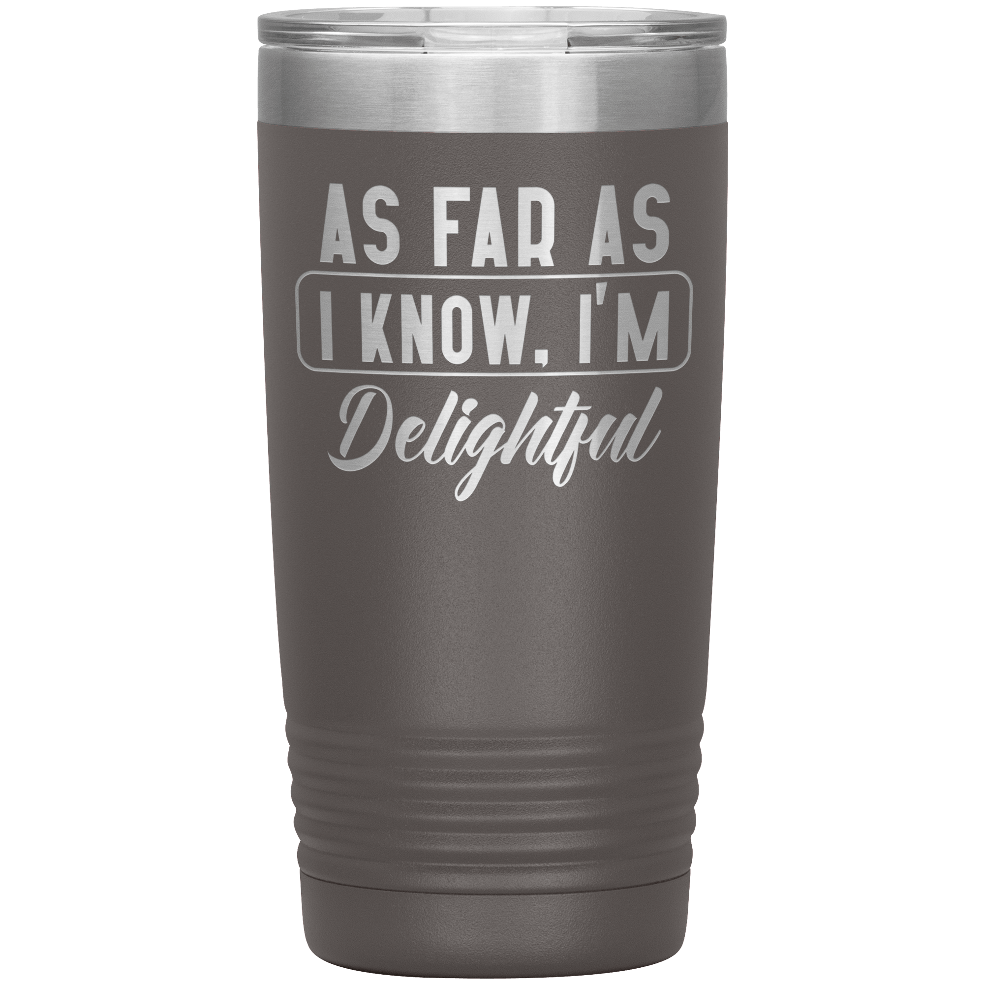 "AS FAR AS I KNOW.I'M DELIGHTFUL"TUMBLER