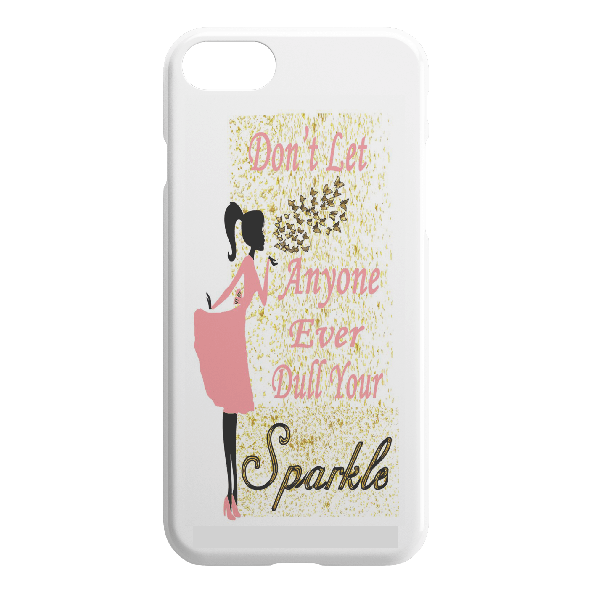 "iPhone Covers -Don't Let Anyone Ever Dull Your Sparkle" -WHITE