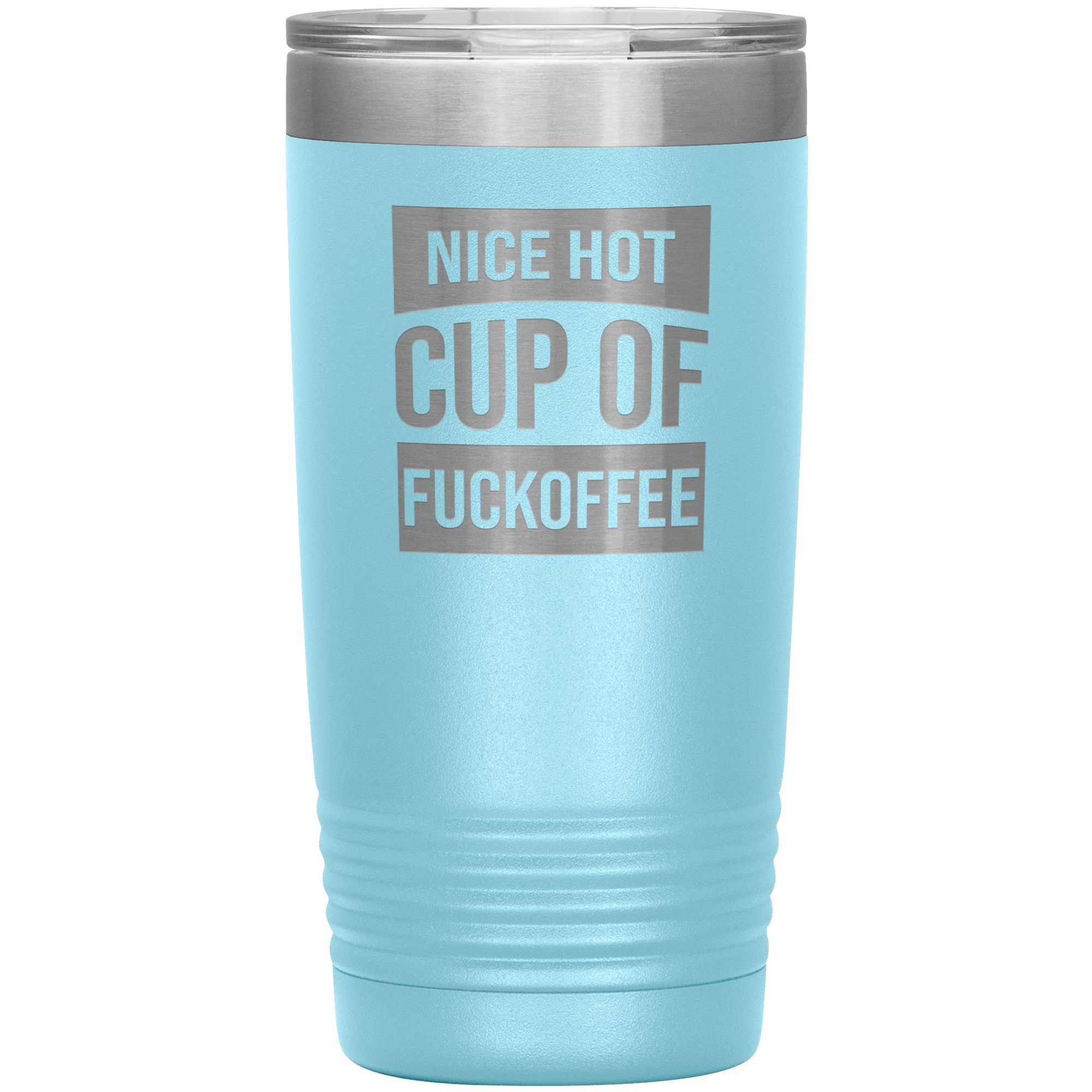 "Nice Hot Cup" Tumbler