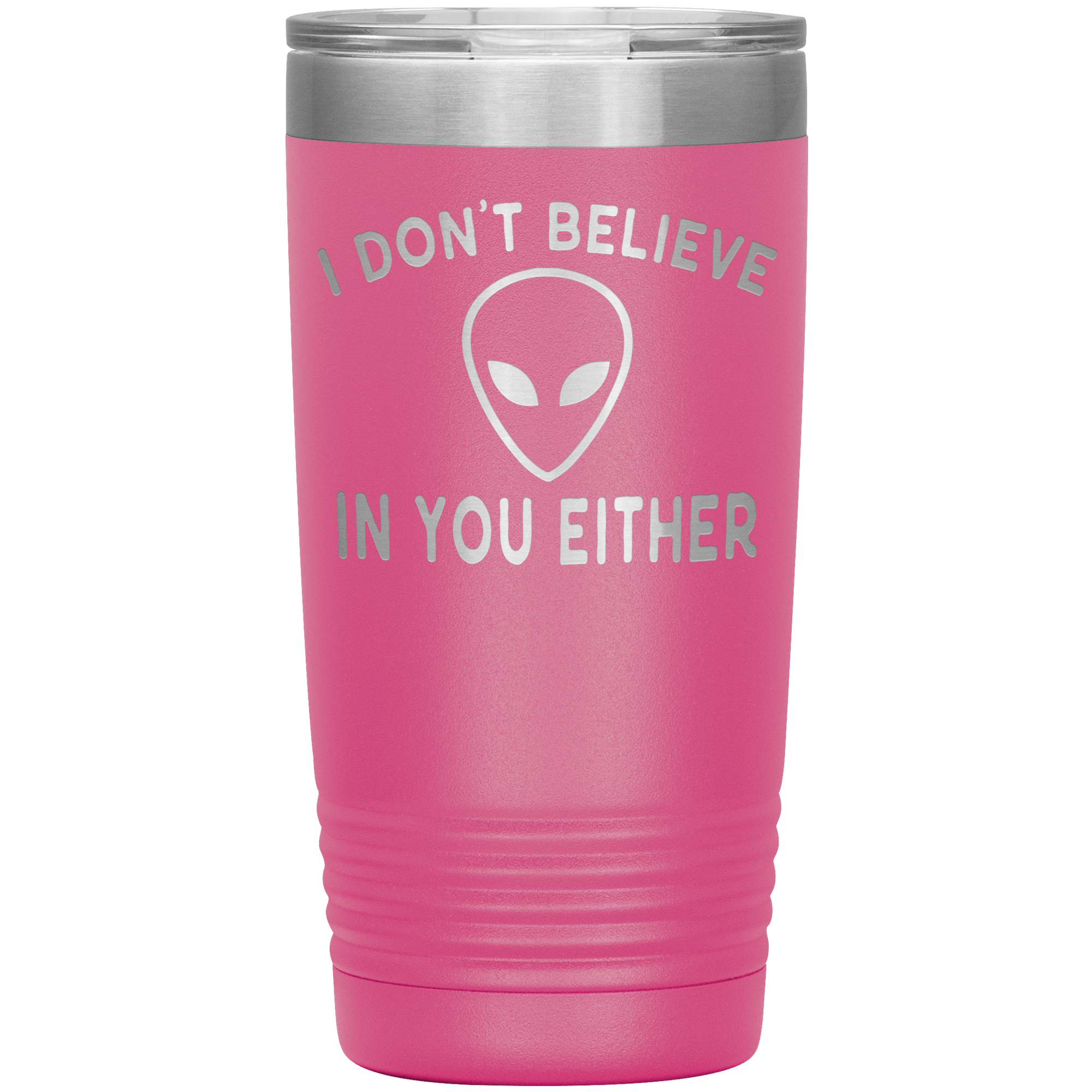 I DON'T BELIEVE IN YOU EITHER - TUMBLER