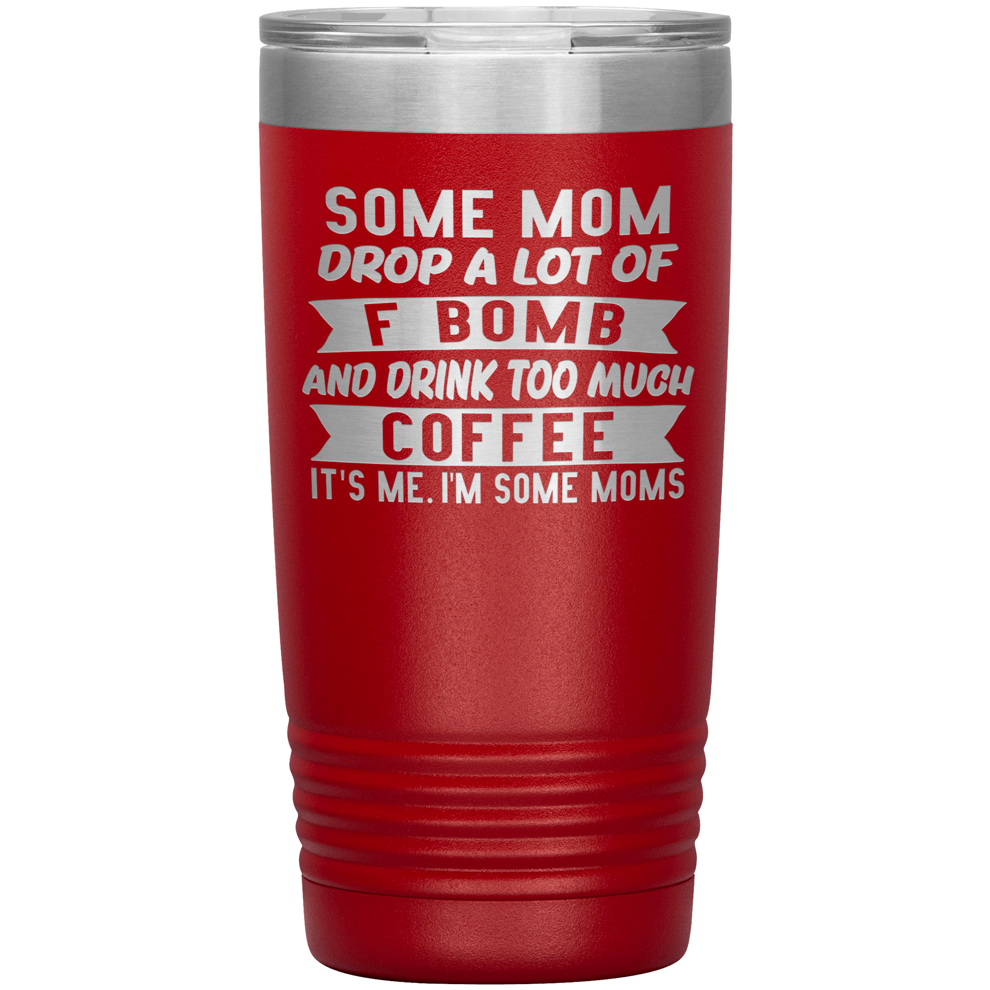 "SOME MOM DROP A LOT OF F BOMB"TUMBLER
