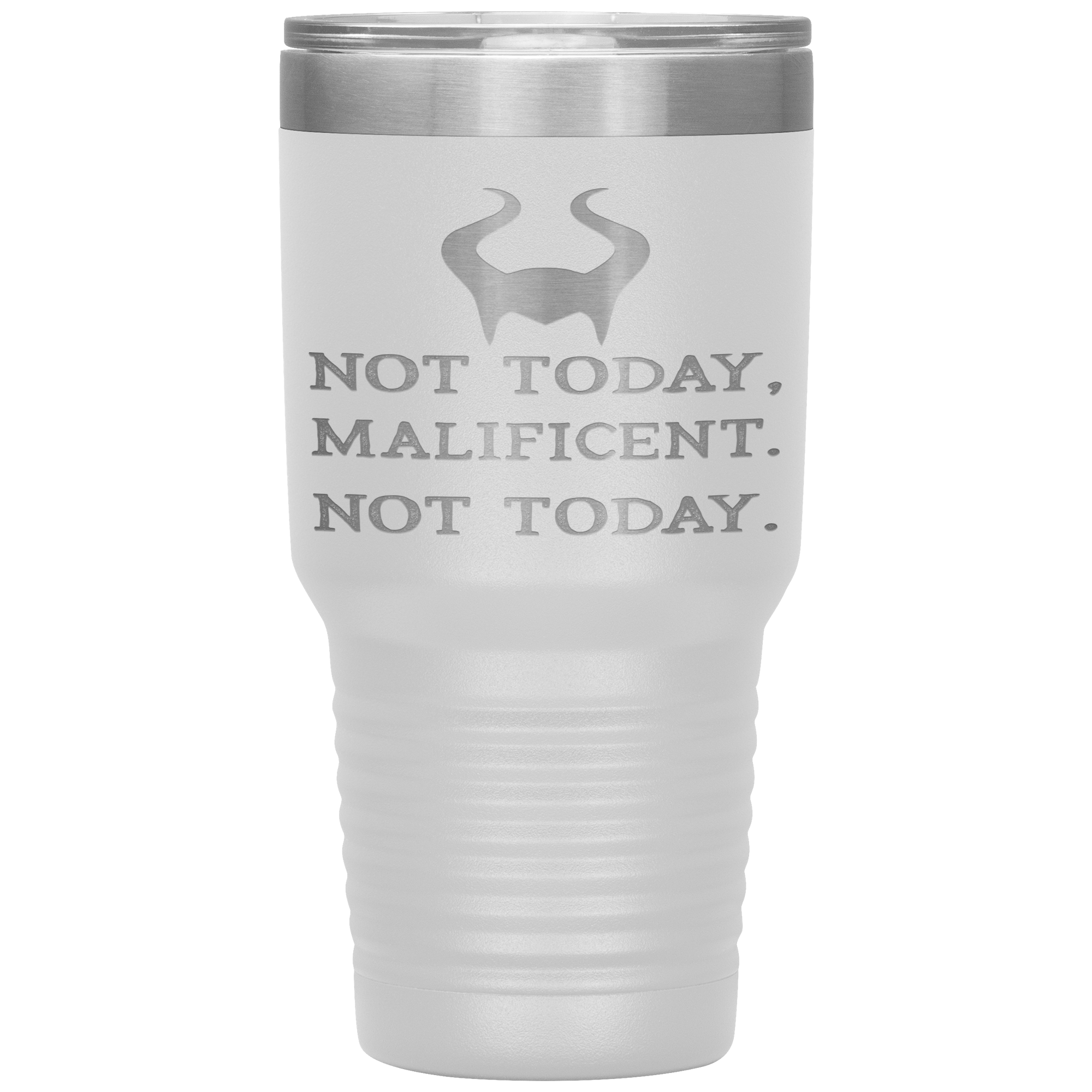 " NOT TODAY MALIFICENT  NOT TODAY " TUMBLER