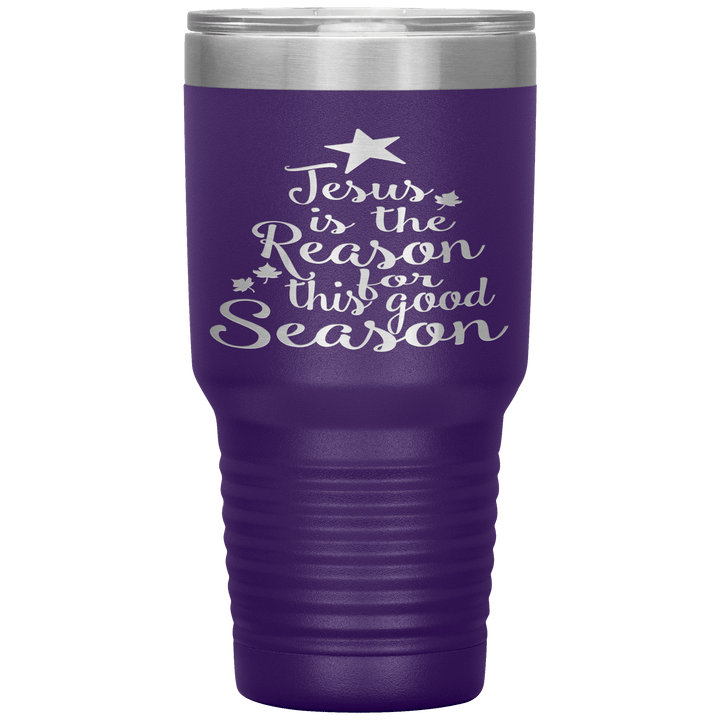 "JESUS IS THE REASON FOR THIS GOOD SEASON" Tumbler
