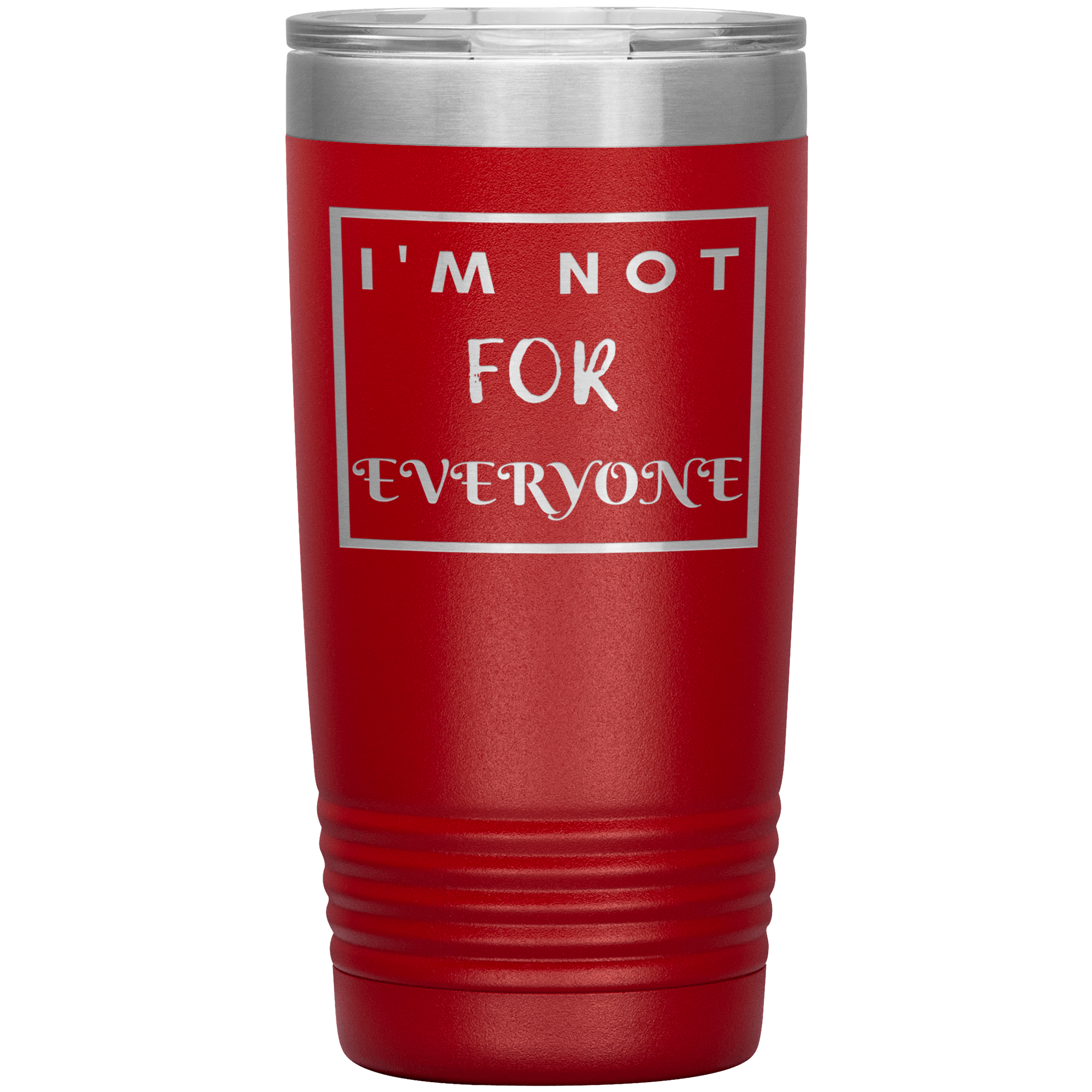 "I'M NOT FOR EVERYONE"TUMBLER