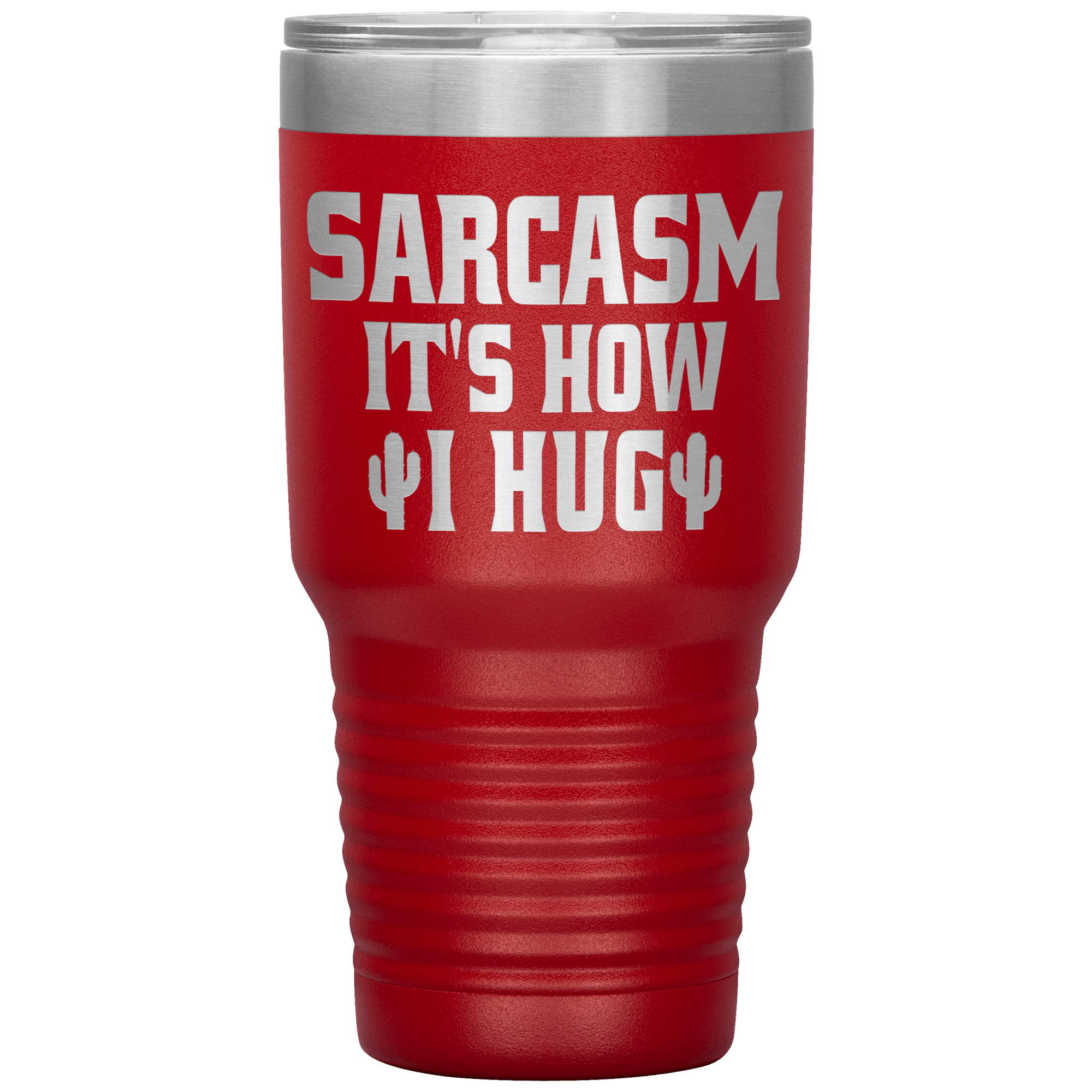 " SARCASM IT'S HOW I HUG " TUMBLER