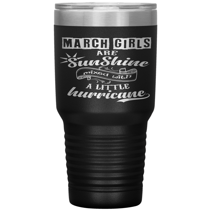 "March Girls are Sunshine Mixed With Little Hurricane" Tumbler