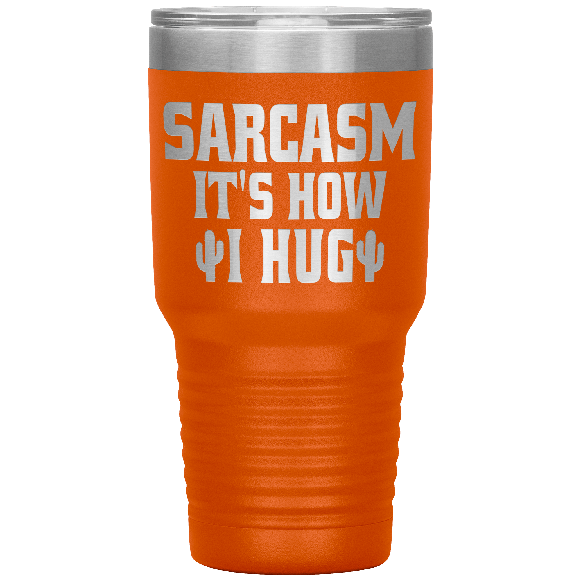 " SARCASM IT'S HOW I HUG " TUMBLER