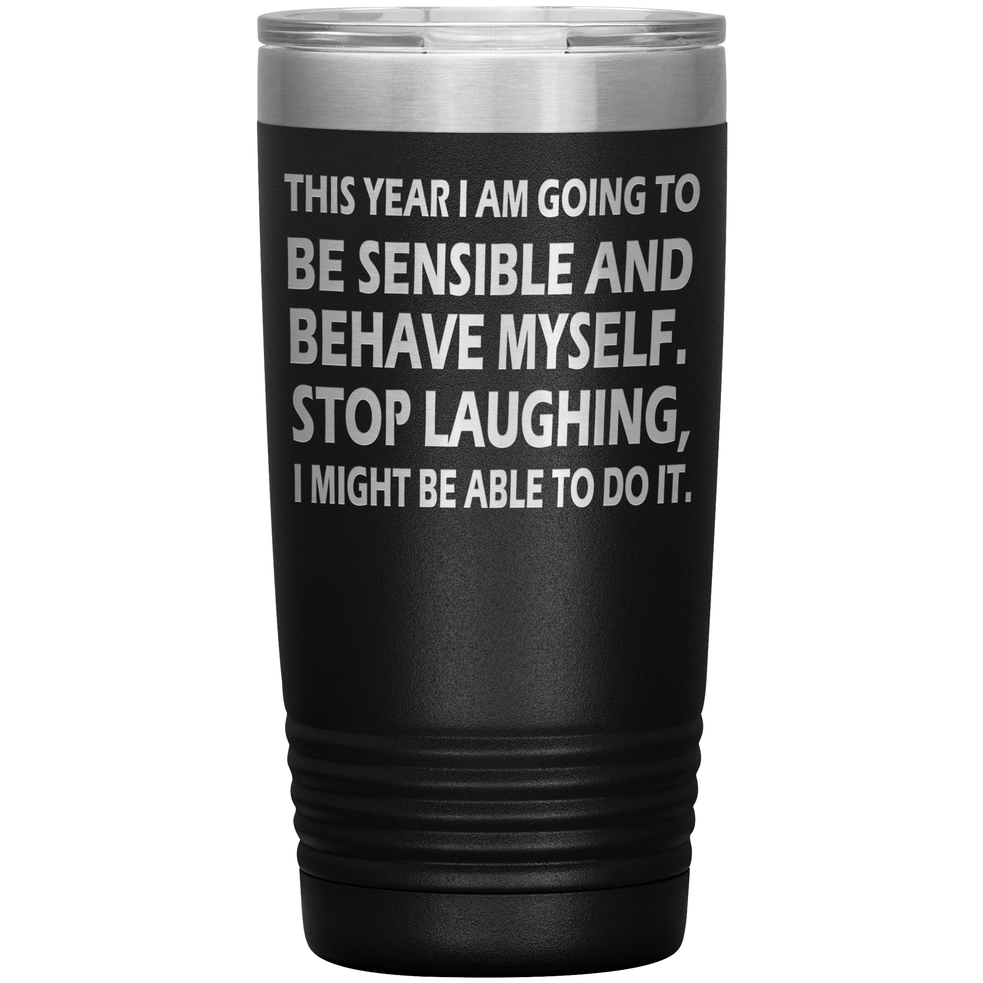 " THIS YEAR I AM GOING TO BE SENSIBLE" TUMBLER