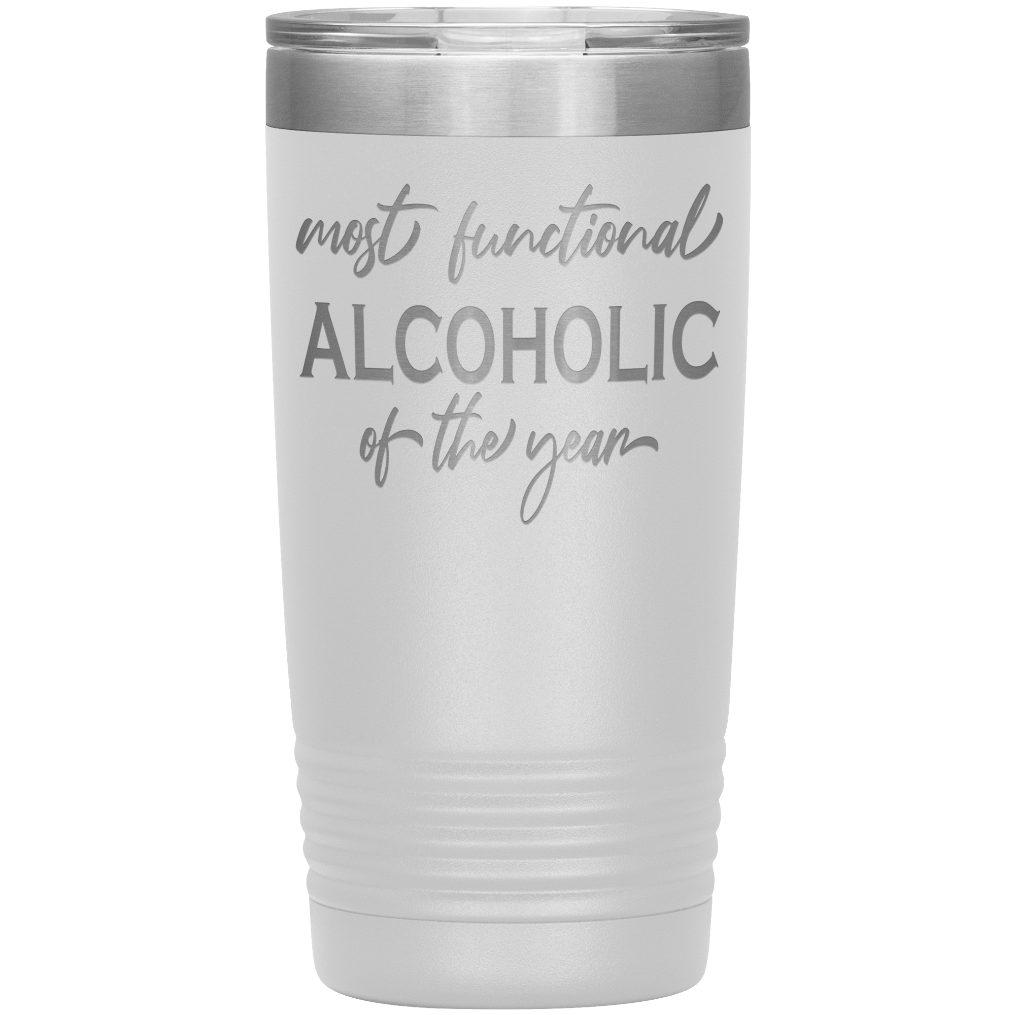 MOST FUNCTIONAL ALCOHOLIC OF THE YEAR - TUMBLER