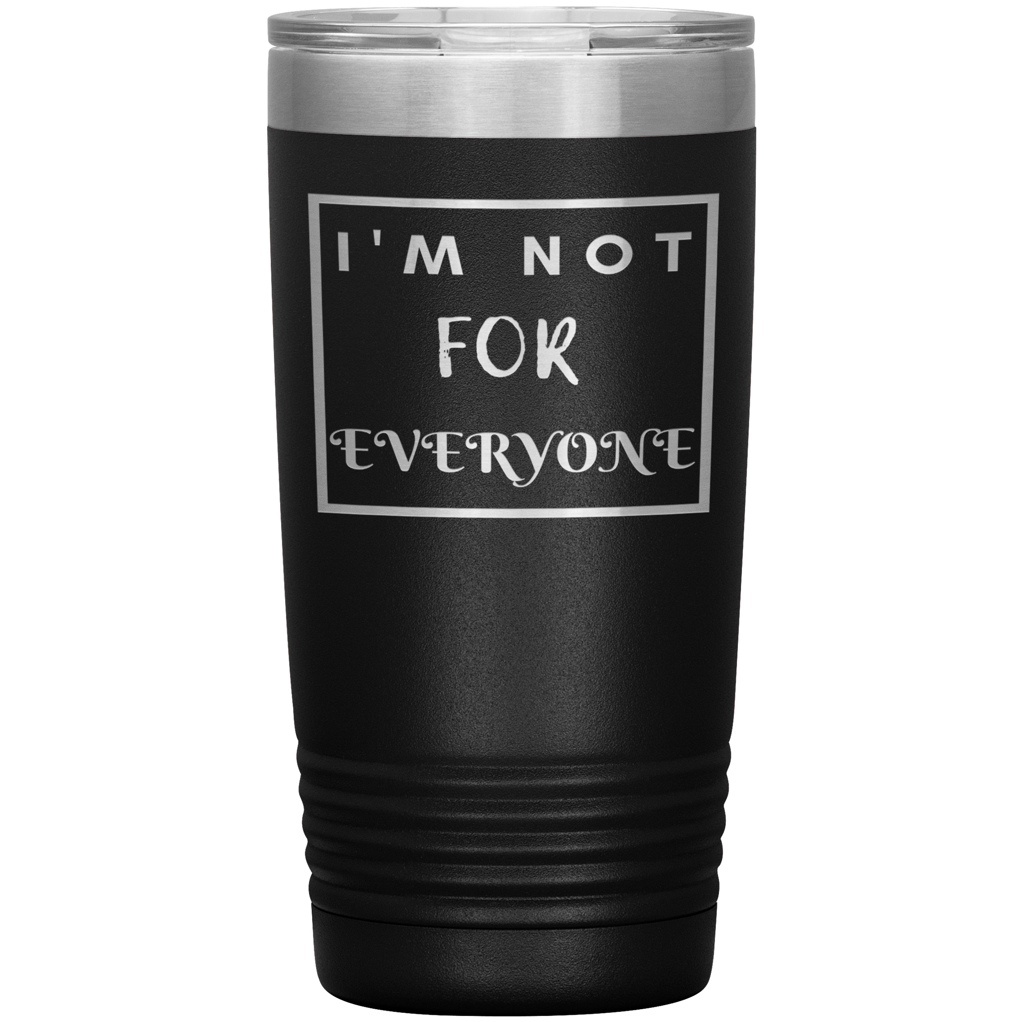 "I'M NOT FOR EVERYONE"TUMBLER