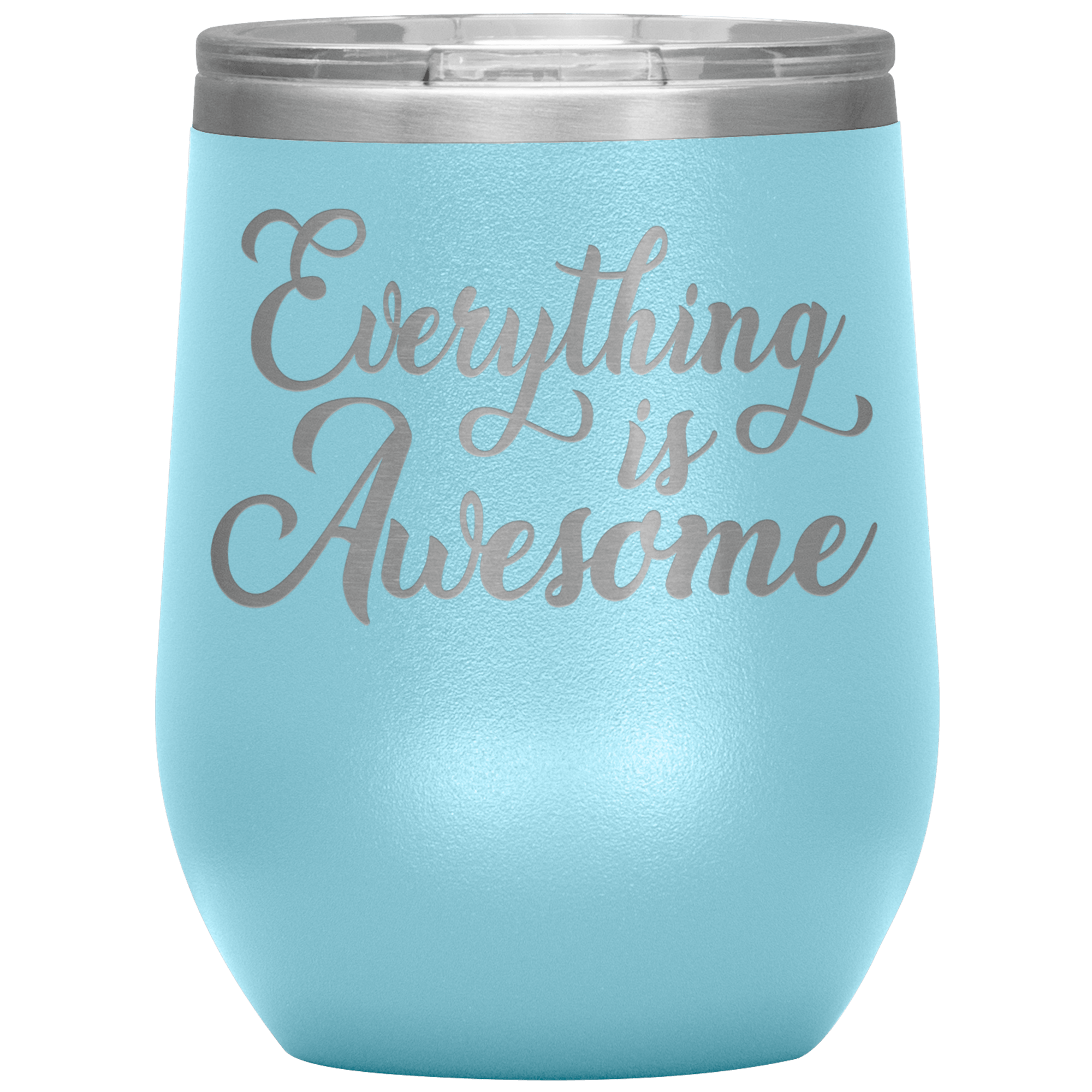 "EVERYTHING IS AWESOME" Wine Tumbler