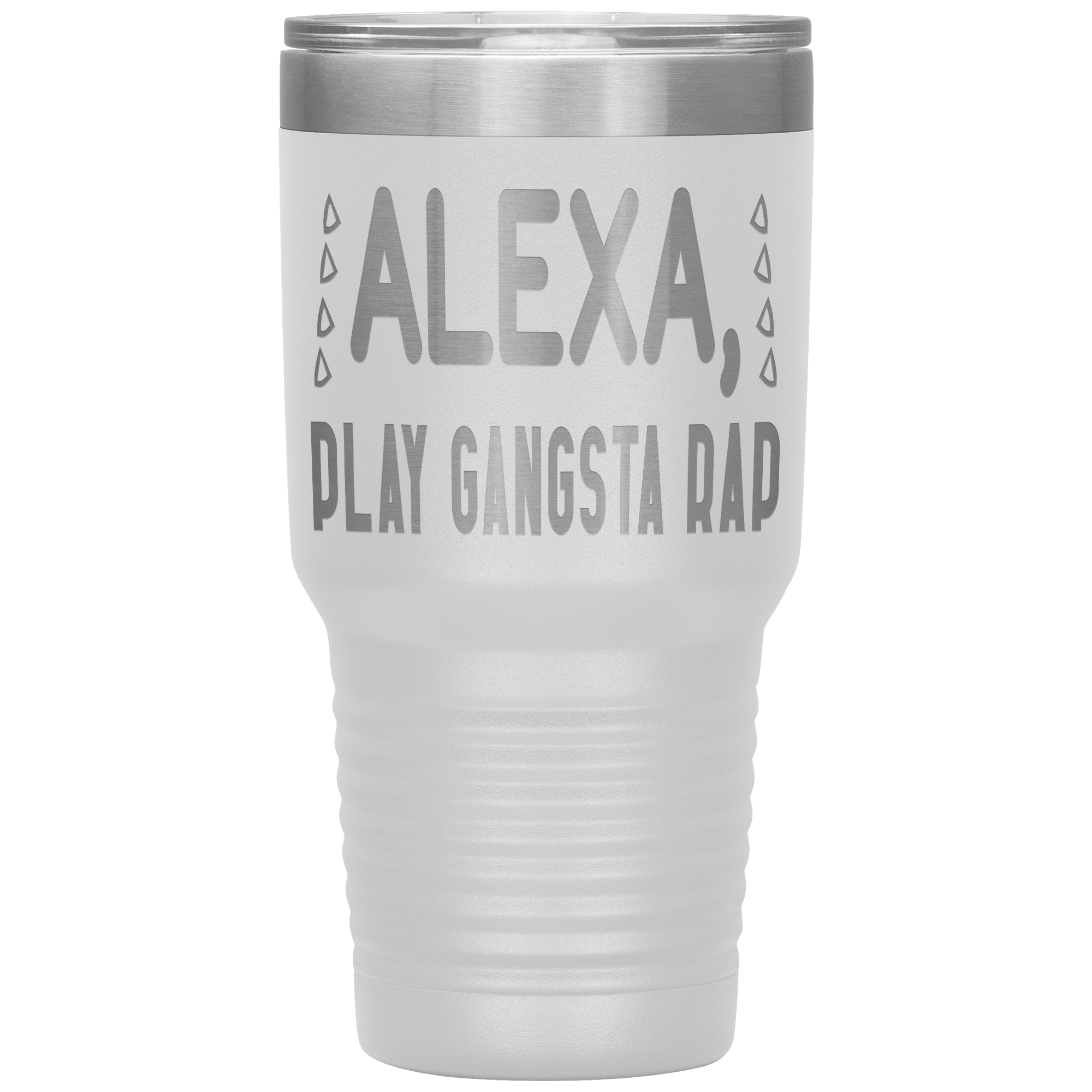 ALEXA PLAY GANGSTA RAP - TUMBLER
