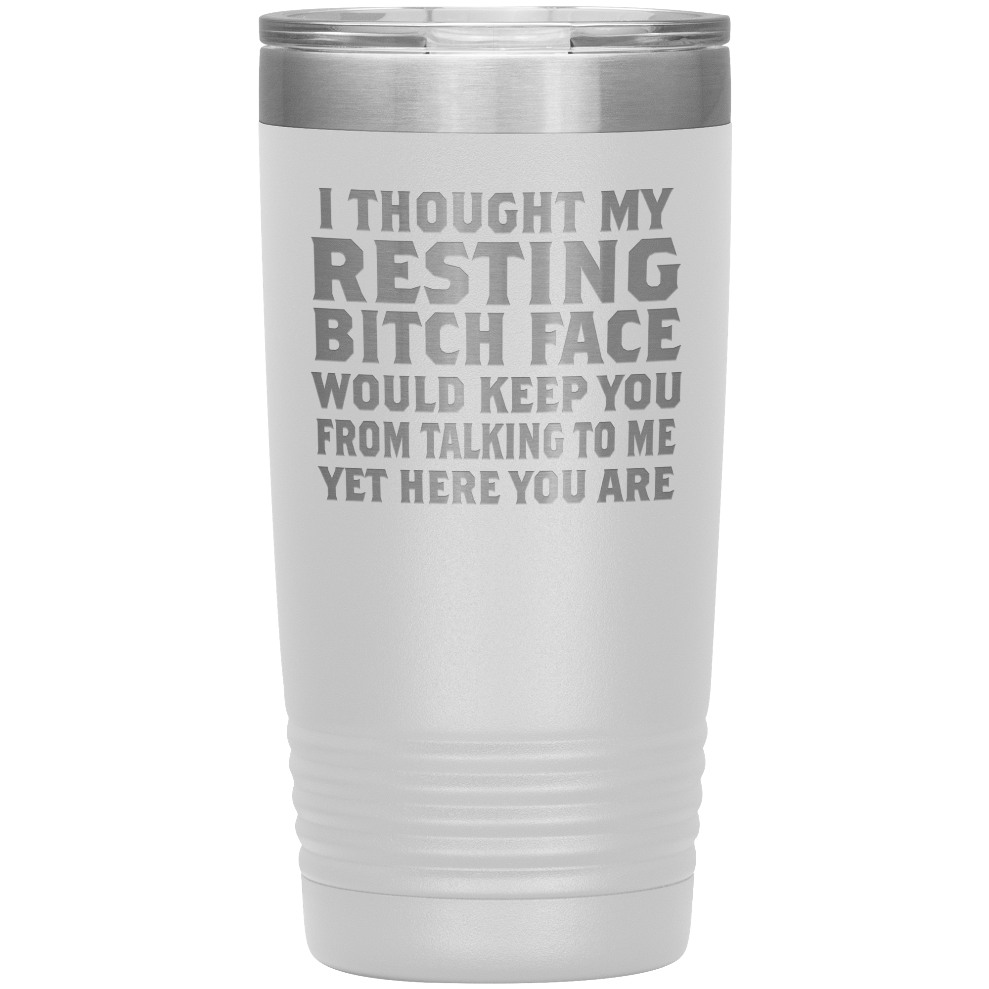 "I THOUGHT MY RESTING BITCH FACE"TUMBLER