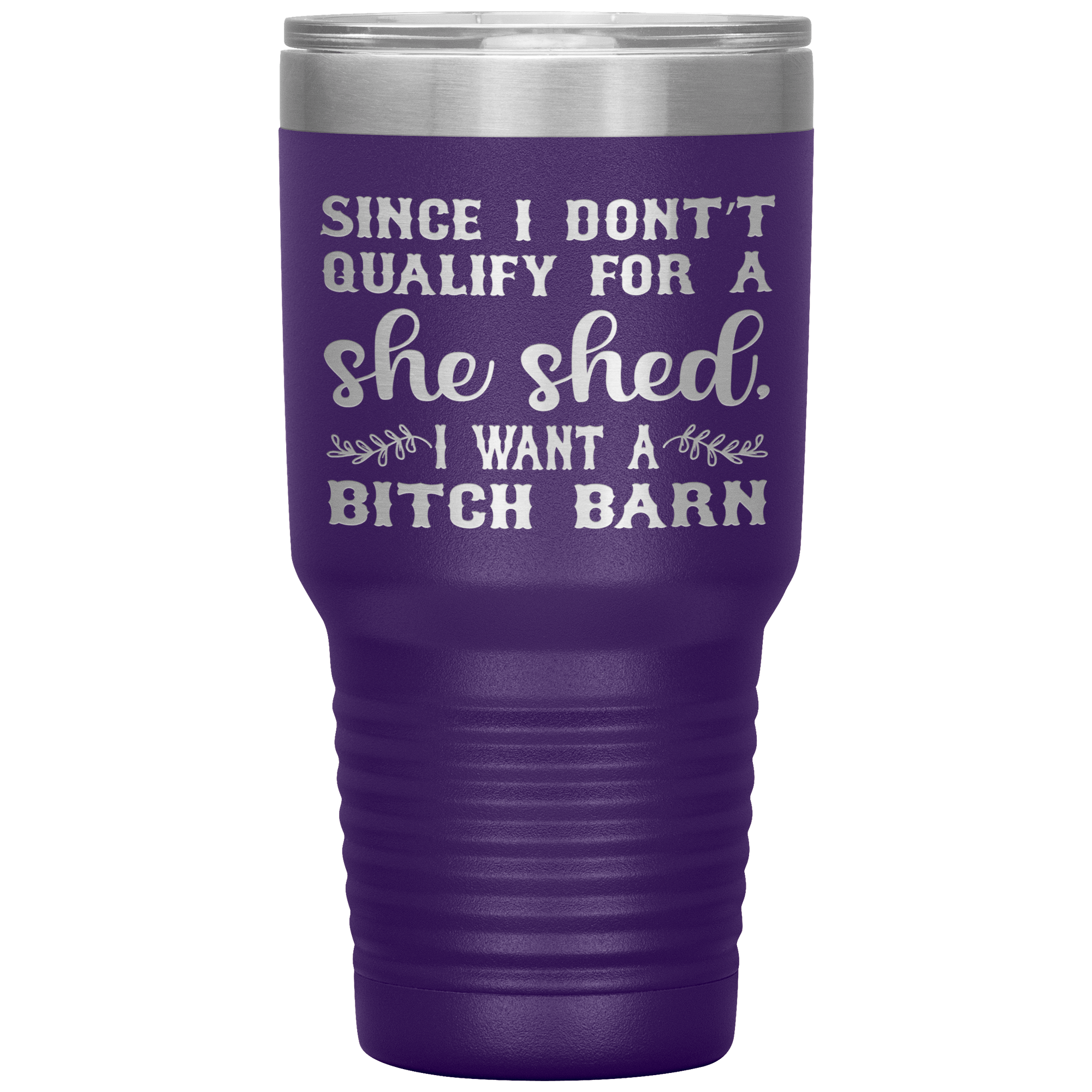 "SINCE I DON'T QUALIFY FOE A SHE SHED"TUMBLER