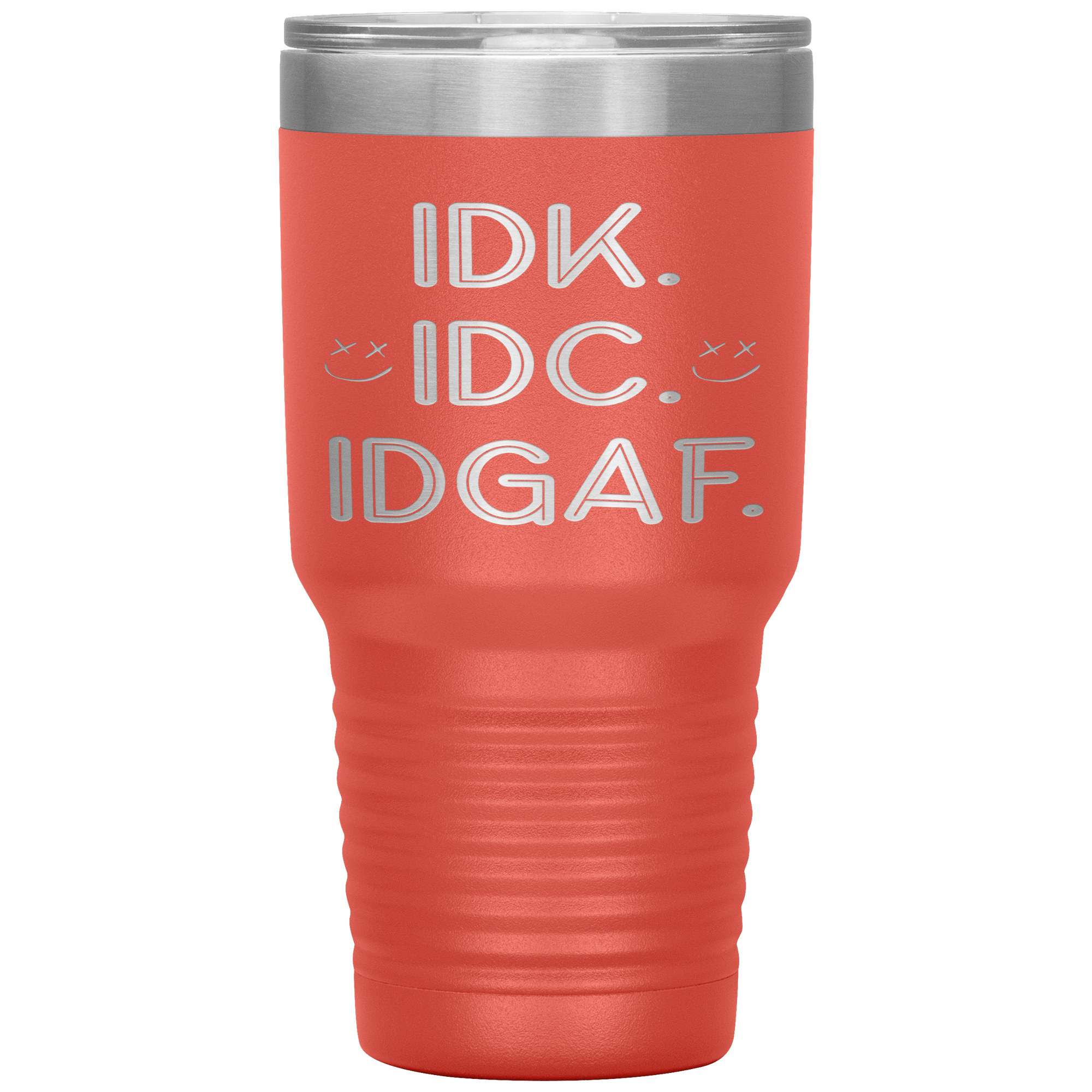 "IDK IDC IDGAF I DON'T KNOW I DON'T CARE"TUMBLER