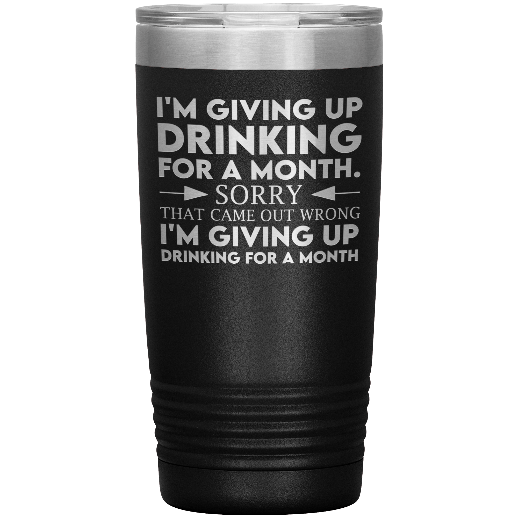 "I'M GIVING UP DRINKING FOR A MONTH"TUMBLER