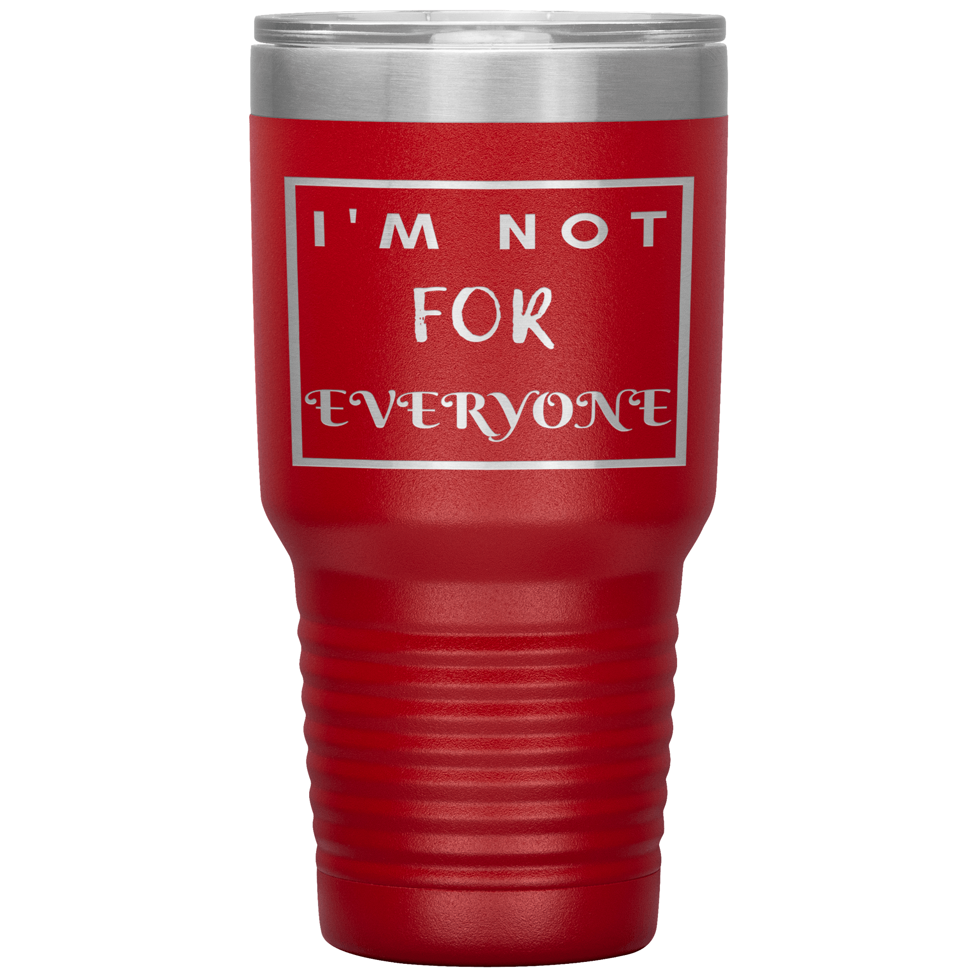 "I'M NOT FOR EVERYONE"TUMBLER