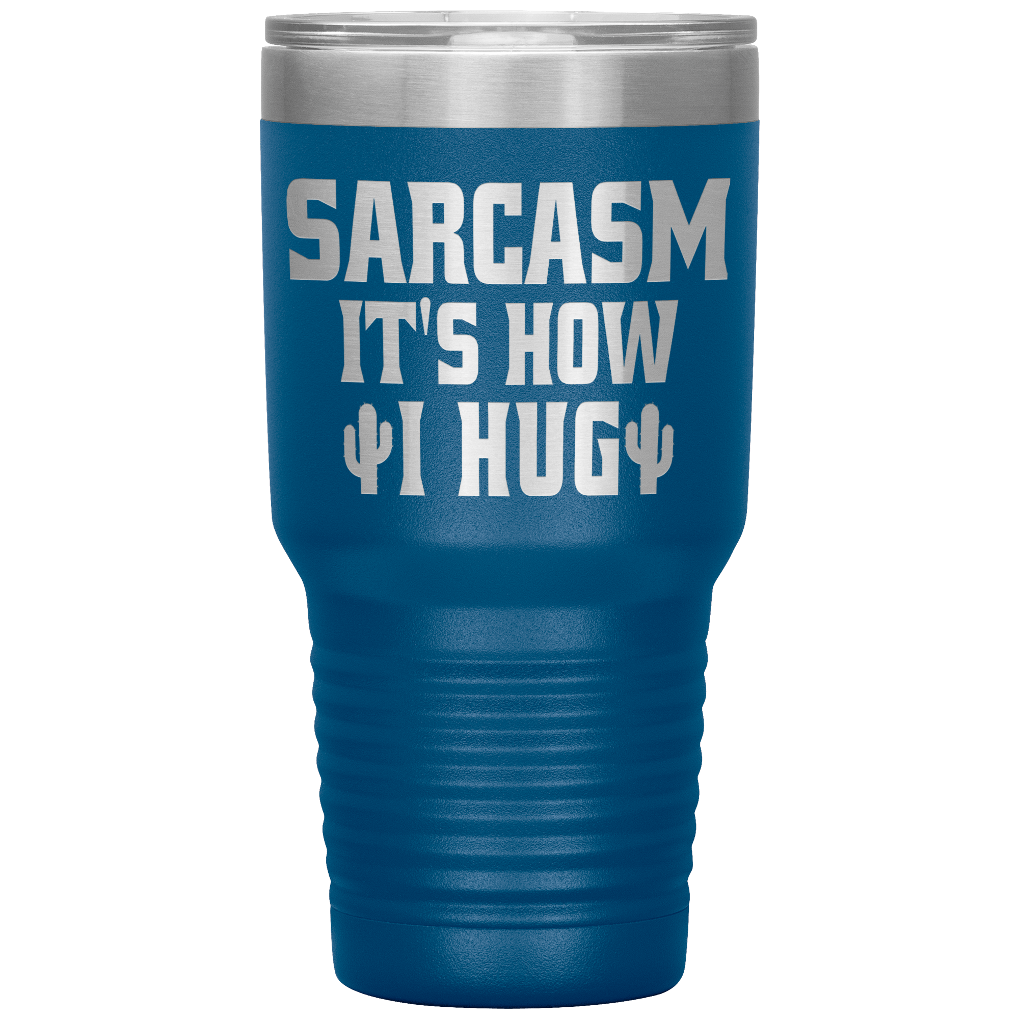 " SARCASM IT'S HOW I HUG " TUMBLER