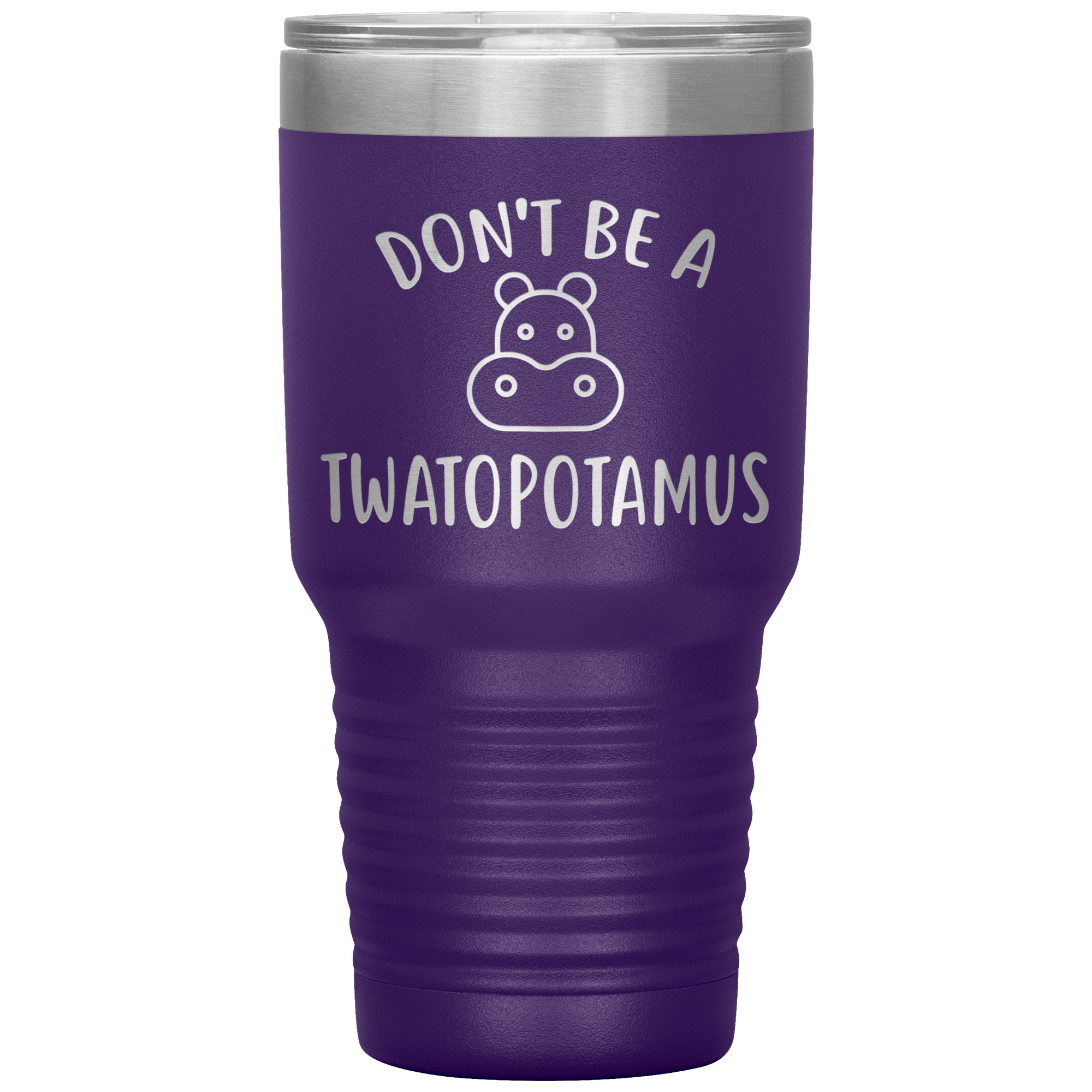 "DON'T BE A TWATOPOTAMUS"TUMBLER