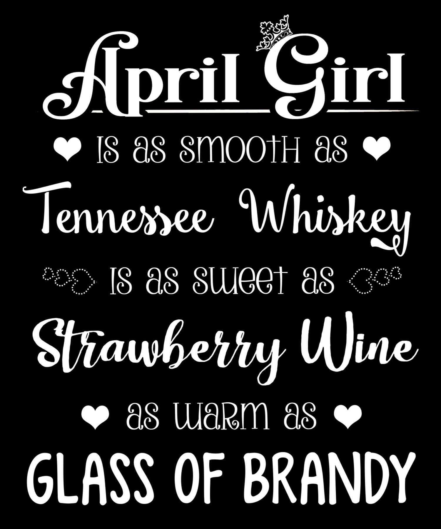 "April Girl Is As Smooth As Whiskey.........As Warm As Brandy"