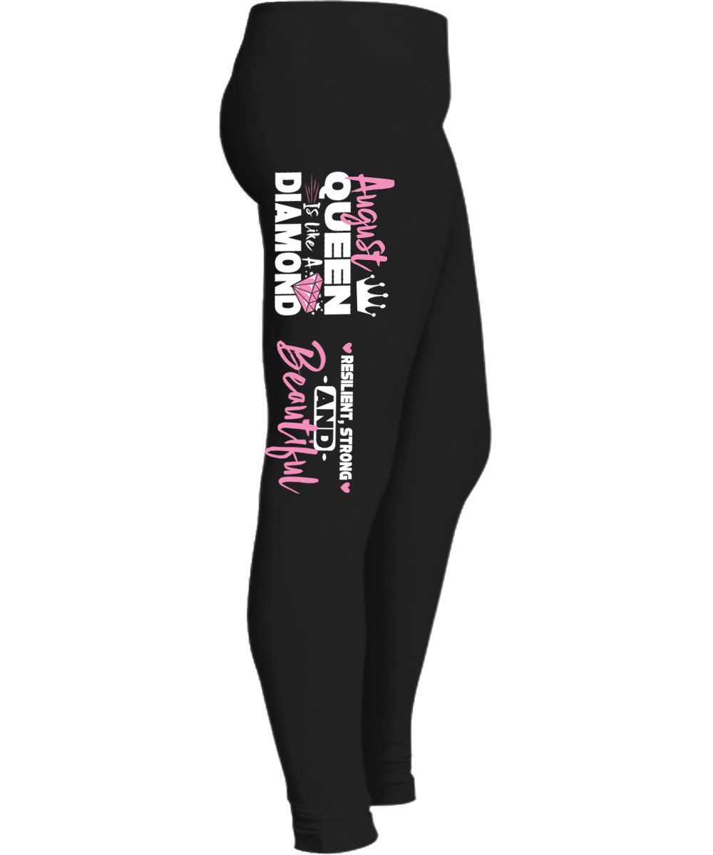 "AUGUST QUEEN IS LIKE A DIAMOND RESILIENT,STRONG AND BEAUTIFUL LEGGING"