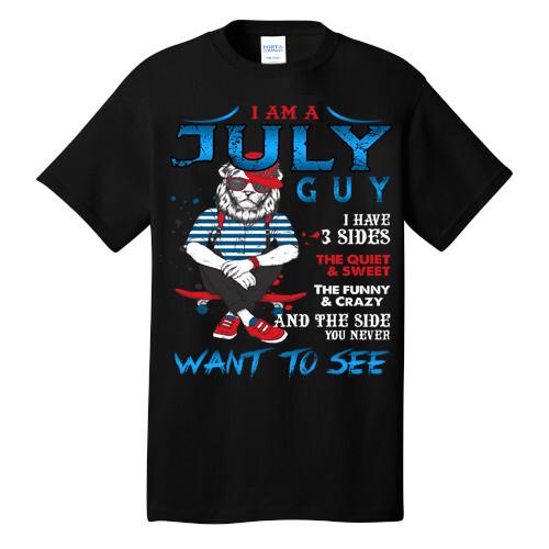 "I AM A JULY GUY I HAVE 3 SIDES THE QUIET & SWEET..."-T-SHIRT.