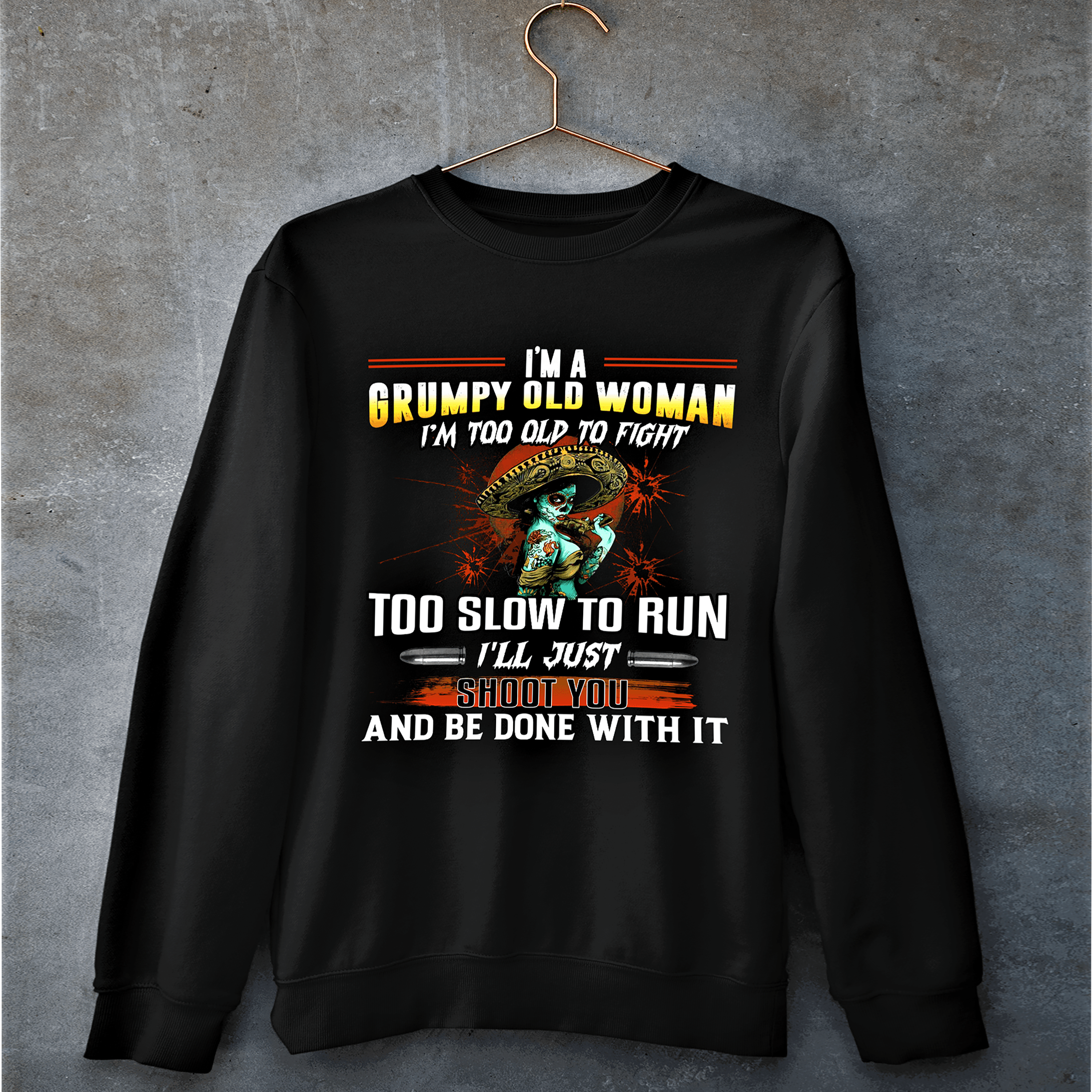 "I'M A GRUMPY OLD WOMAN"- Hoodie & Sweatshirt.
