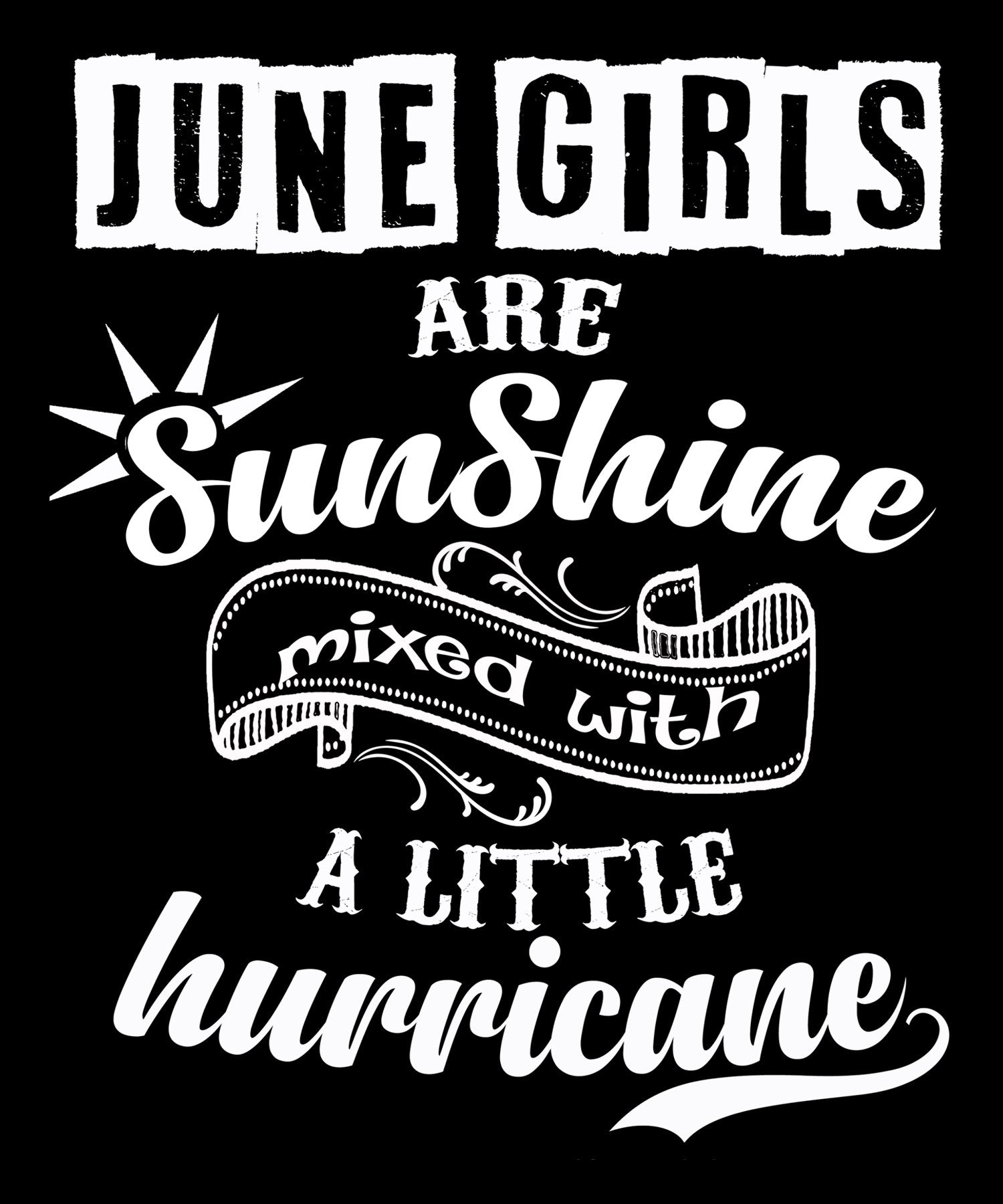 June Girls Are Sunshine Mixed With Hurricane & pre-approved