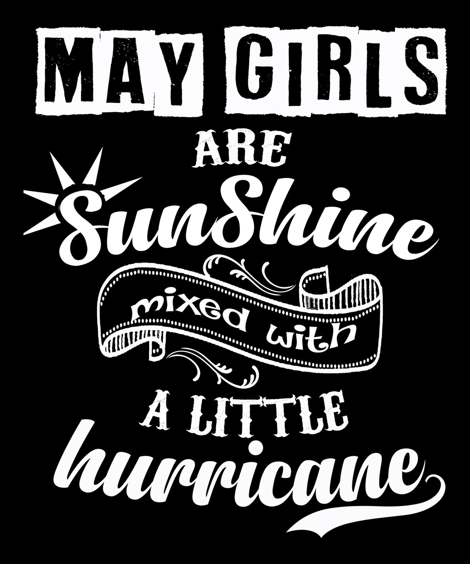"May Girls Are Sunshine Mixed With Hurricane"