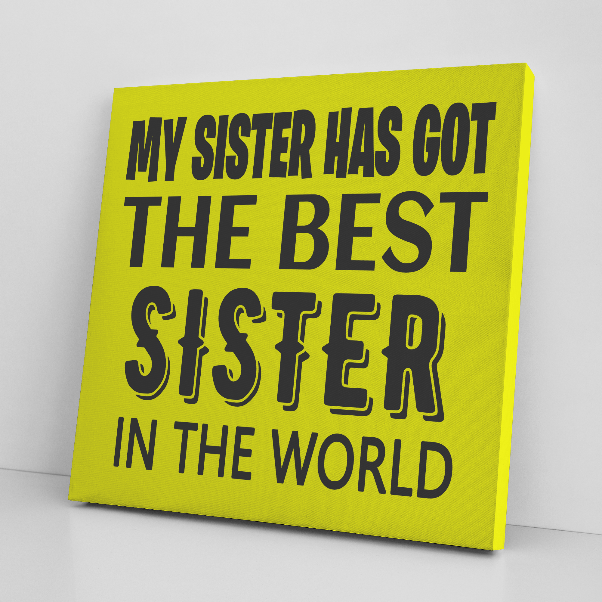 '' MY SISTER HAS GOT THE BEST SISTER'' CANVAS