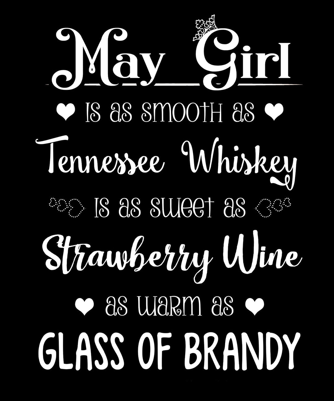 "May Girl Is As Smooth As Whiskey.........As Warm As Brandy"